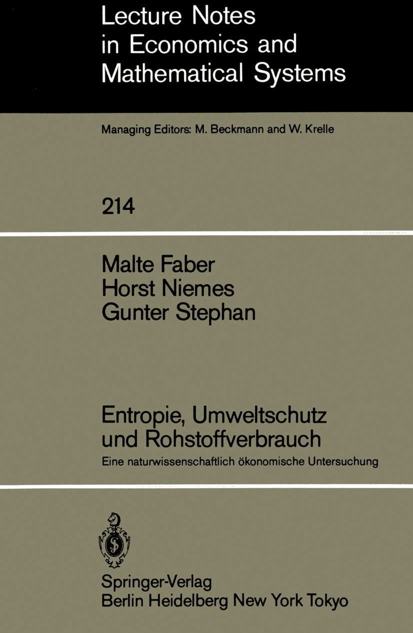 Titlebook: Entropie, Umweltschutz und Rohstoffverbrauch; Eine naturwissenscha Malte Faber,Horst Niemes,Gunter Stephan Book 19831st edition Springer-Ve Titlebook: Entropie, Umweltschutz und Rohstoffverbrauch; Eine naturwissenscha Malte Faber,Horst Niemes,Gunter Stephan Book 19831st edition Springer-Ve