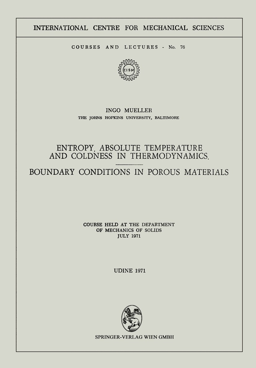Titlebook: Entropy, Absolute Temperature and Coldness in Thermodynamics; Boundary Conditions Ingo Mueller Book 1971 Springer-Verlag Wien 1971 Titlebook: Entropy, Absolute Temperature and Coldness in Thermodynamics; Boundary Conditions Ingo Mueller Book 1971 Springer-Verlag Wien 1971