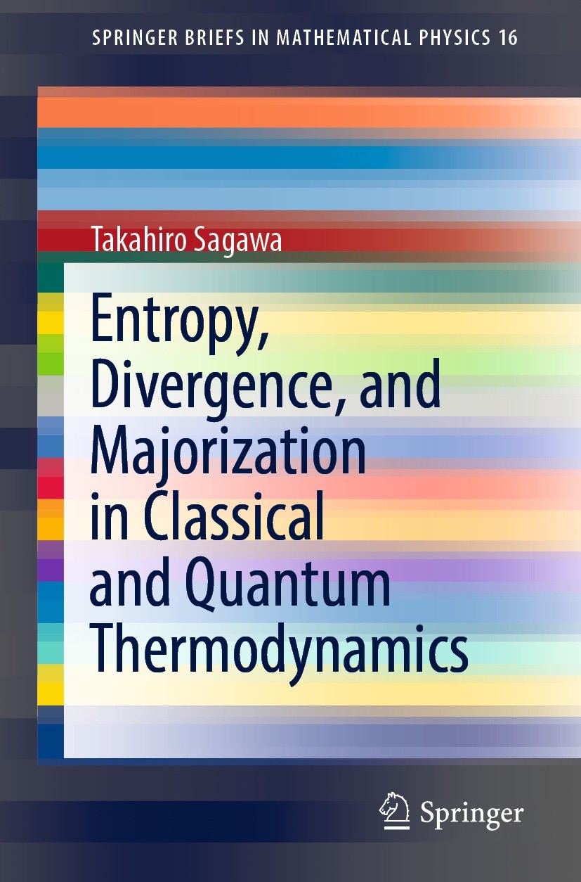 Titlebook: Entropy, Divergence, and Majorization in Classical and Quantum Thermodynamics; Takahiro Sagawa Book 2022 The Author(s), under exclusive li Titlebook: Entropy, Divergence, and Majorization in Classical and Quantum Thermodynamics; Takahiro Sagawa Book 2022 The Author(s), under exclusive li