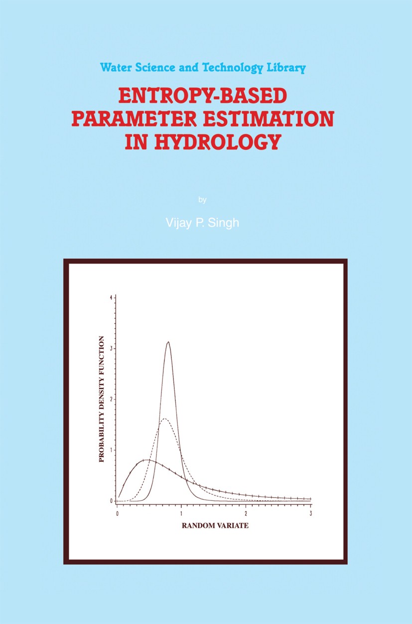 Titlebook: Entropy-Based Parameter Estimation in Hydrology; Vijay P. Singh Book 1998 Springer Science+Business Media Dordrecht 1998 environment.envir Titlebook: Entropy-Based Parameter Estimation in Hydrology; Vijay P. Singh Book 1998 Springer Science+Business Media Dordrecht 1998 environment.envir
