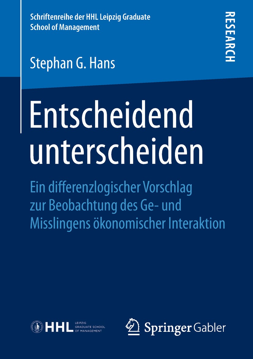 Titlebook: Entscheidend unterscheiden; Ein differenzlogisch Stephan G. Hans Book 2018 Springer Fachmedien Wiesbaden GmbH, ein Teil von Springer Nature Titlebook: Entscheidend unterscheiden; Ein differenzlogisch Stephan G. Hans Book 2018 Springer Fachmedien Wiesbaden GmbH, ein Teil von Springer Nature