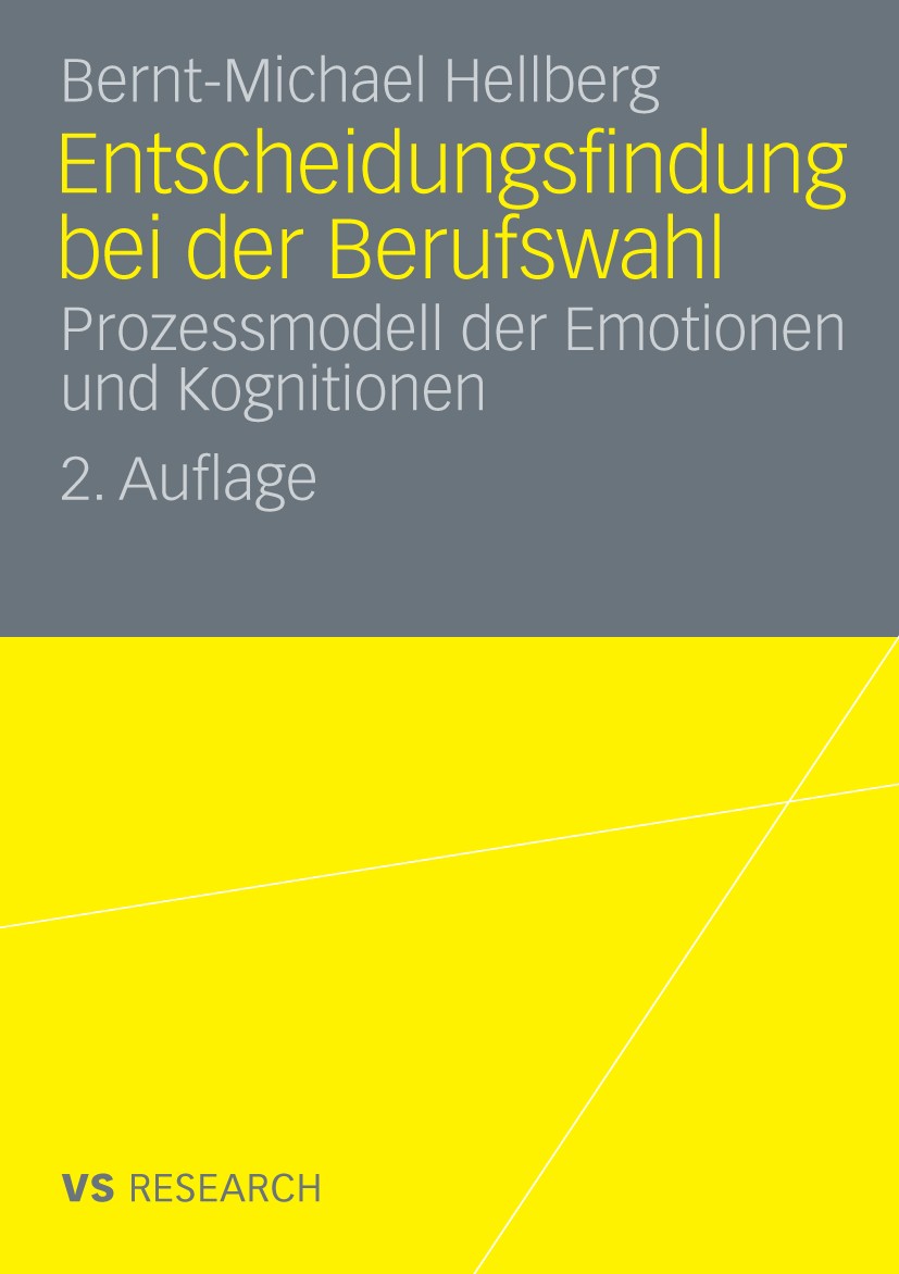 Titlebook: Entscheidungsfindung bei der Berufswahl; Prozessmodell der Em Bernt-Michael Hellberg Book 2009Latest edition VS Verlag für Sozialwissenscha Titlebook: Entscheidungsfindung bei der Berufswahl; Prozessmodell der Em Bernt-Michael Hellberg Book 2009Latest edition VS Verlag für Sozialwissenscha