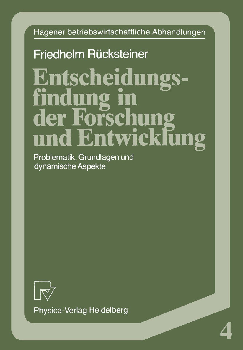 Titlebook: Entscheidungsfindung in der Forschung und Entwicklung; Problematik, Grundla Friedhelm Rücksteiner Book 1989 Physica-Verlag Heidelberg 1989 Titlebook: Entscheidungsfindung in der Forschung und Entwicklung; Problematik, Grundla Friedhelm Rücksteiner Book 1989 Physica-Verlag Heidelberg 1989