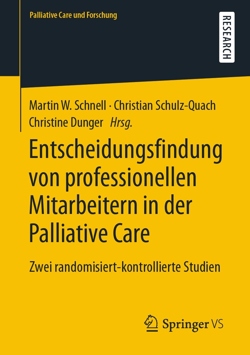 Titlebook: Entscheidungsfindung von professionellen Mitarbeitern in der Palliative Care; Zwei randomisiert-ko Martin W. Schnell,Christian Schulz-Quach Titlebook: Entscheidungsfindung von professionellen Mitarbeitern in der Palliative Care; Zwei randomisiert-ko Martin W. Schnell,Christian Schulz-Quach