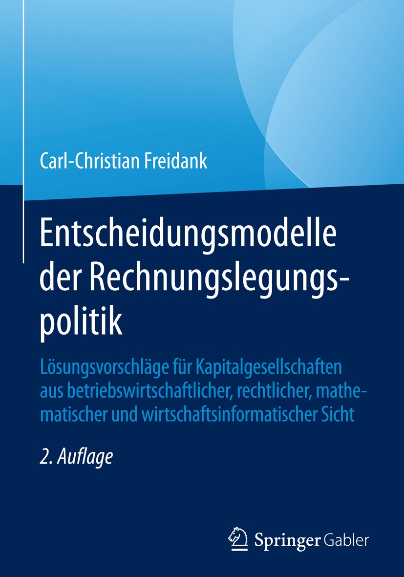 Titlebook: Entscheidungsmodelle der Rechnungslegungspolitik; Lösungsvorschläge fü Carl-Christian Freidank Book 2016Latest edition Springer Fachmedien Titlebook: Entscheidungsmodelle der Rechnungslegungspolitik; Lösungsvorschläge fü Carl-Christian Freidank Book 2016Latest edition Springer Fachmedien