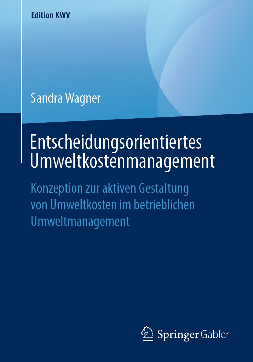 Titlebook: Entscheidungsorientiertes Umweltkostenmanagement; Konzeption zur aktiv Sandra Wagner Book 2010 Der/die Herausgeber bzw. der/die Autor(en), Titlebook: Entscheidungsorientiertes Umweltkostenmanagement; Konzeption zur aktiv Sandra Wagner Book 2010 Der/die Herausgeber bzw. der/die Autor(en),