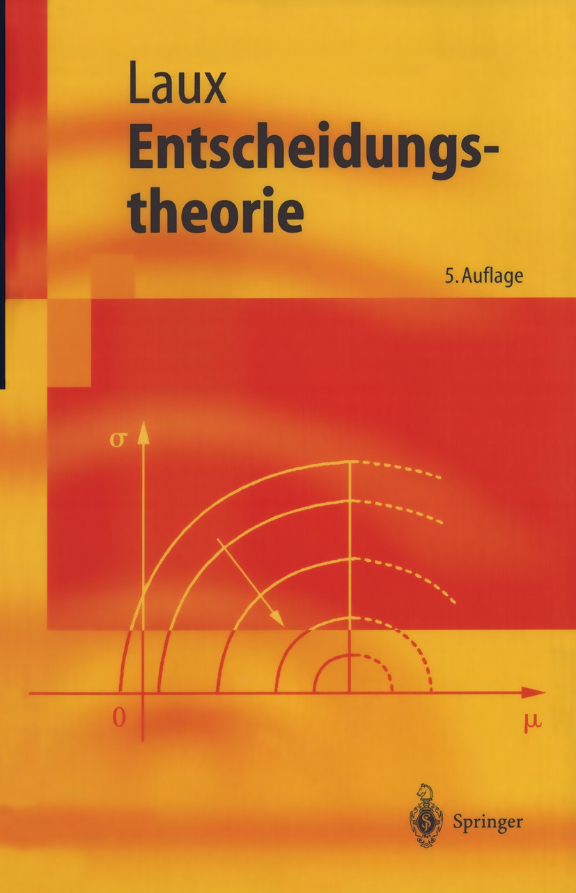 Titlebook: Entscheidungstheorie; Helmut Laux Textbook 20035th edition Springer-Verlag Berlin Heidelberg 2003 Bewertung von Informationen.Entscheidung Titlebook: Entscheidungstheorie; Helmut Laux Textbook 20035th edition Springer-Verlag Berlin Heidelberg 2003 Bewertung von Informationen.Entscheidung