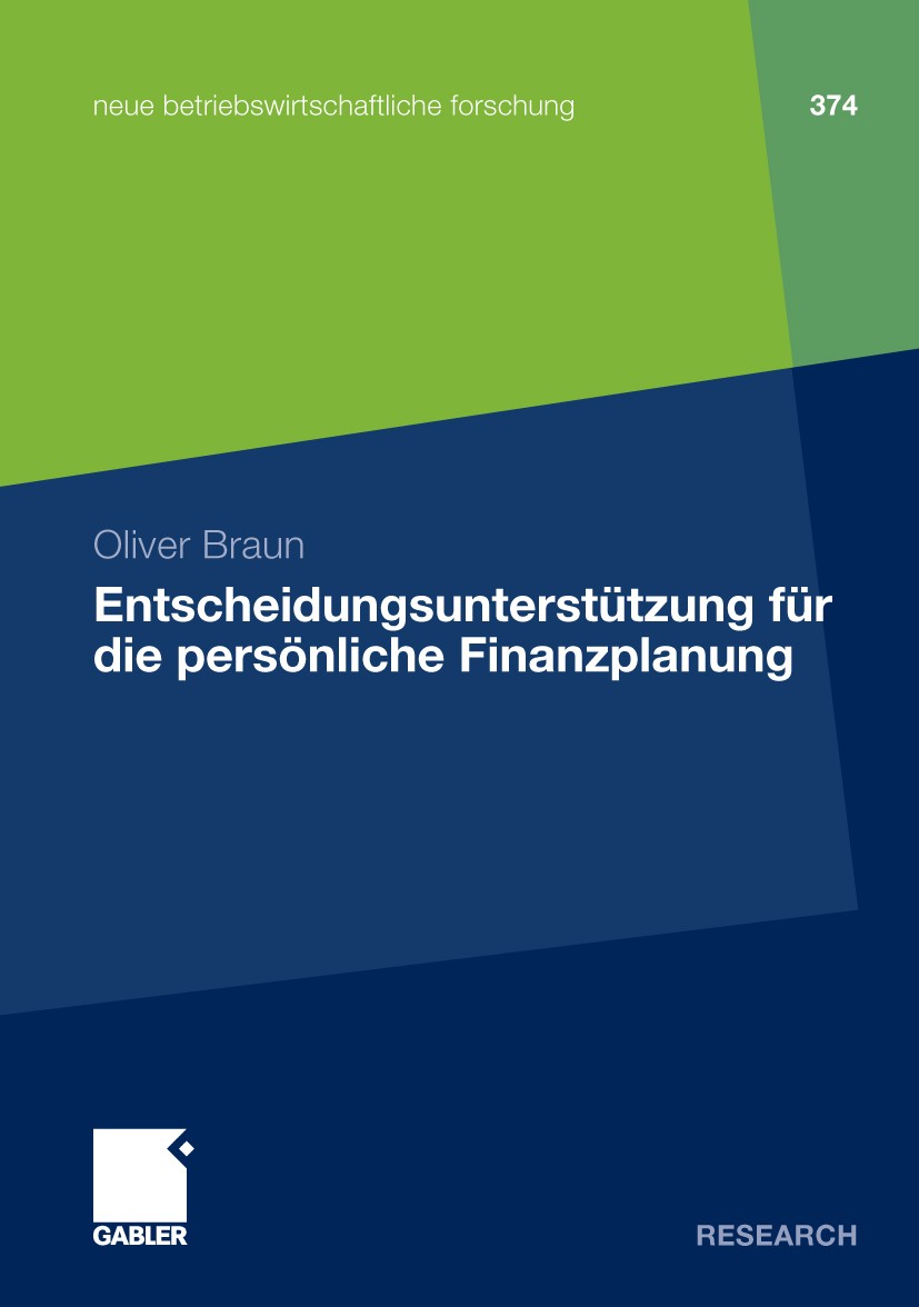 Titlebook: Entscheidungsunterstützung für die persönliche Finanzplanung; Oliver Braun Book 2009 Gabler Verlag | Springer Fachmedien Wiesbaden GmbH, W Titlebook: Entscheidungsunterstützung für die persönliche Finanzplanung; Oliver Braun Book 2009 Gabler Verlag | Springer Fachmedien Wiesbaden GmbH, W