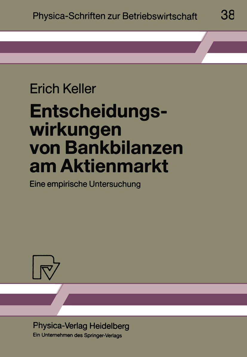 Titlebook: Entscheidungswirkungen von Bankbilanzen am Aktienmarkt; Eine empirische Unte Erich Keller Book 1992 Springer-Verlag Berlin Heidelberg 1992 Titlebook: Entscheidungswirkungen von Bankbilanzen am Aktienmarkt; Eine empirische Unte Erich Keller Book 1992 Springer-Verlag Berlin Heidelberg 1992