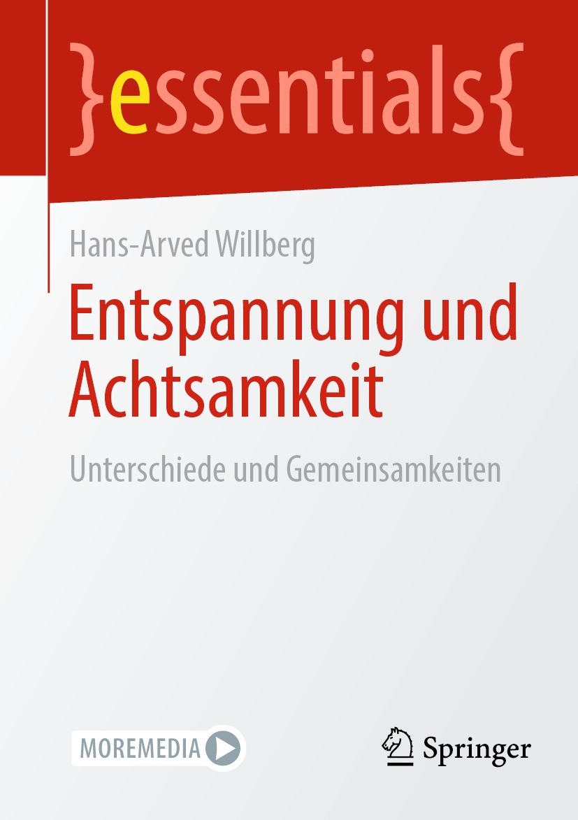 Titlebook: Entspannung und Achtsamkeit; Unterschiede und Gem Hans-Arved Willberg Book 2022 Der/die Herausgeber bzw. der/die Autor(en), exklusiv lizenz Titlebook: Entspannung und Achtsamkeit; Unterschiede und Gem Hans-Arved Willberg Book 2022 Der/die Herausgeber bzw. der/die Autor(en), exklusiv lizenz