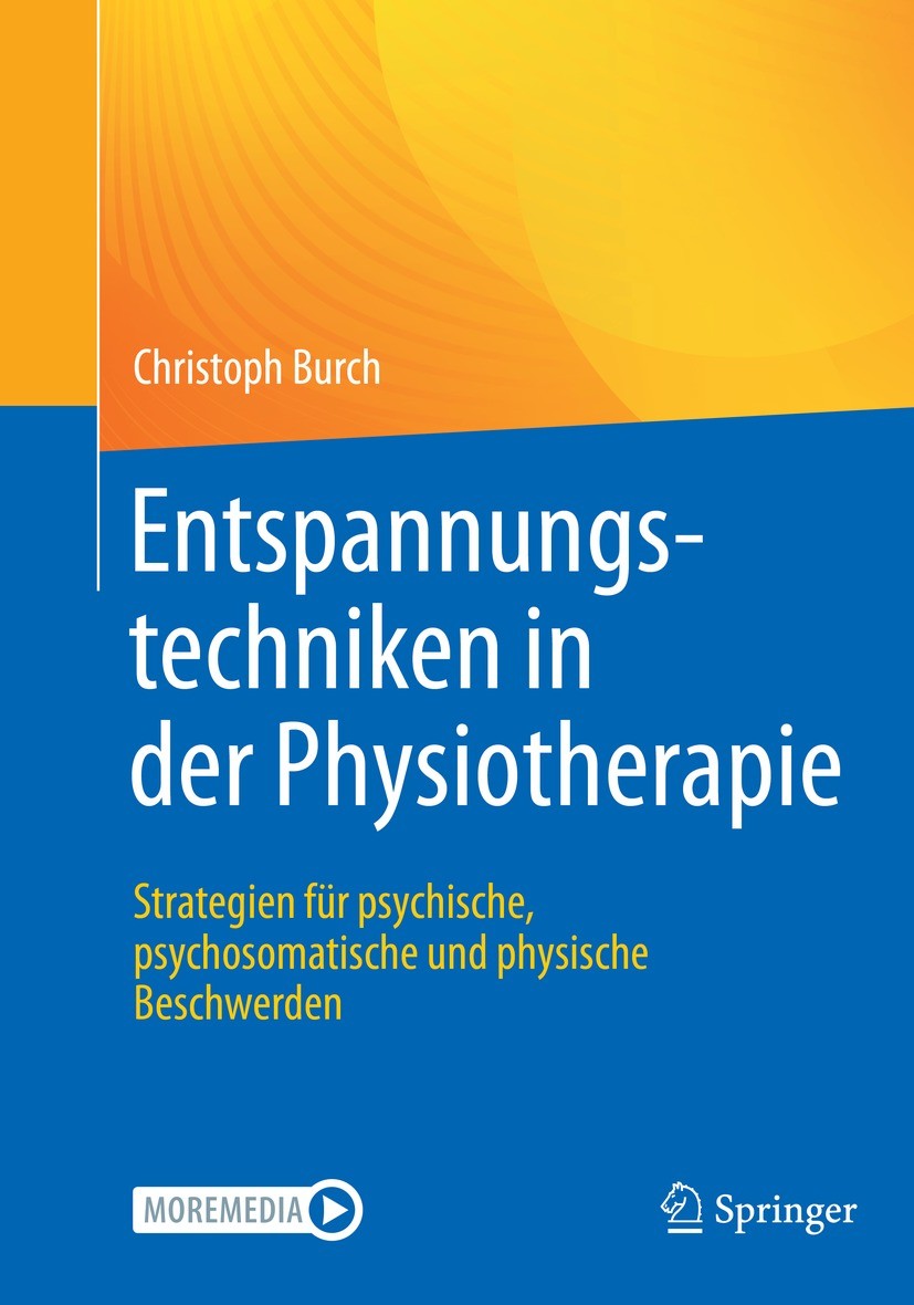Titlebook: Entspannungstechniken in der Physiotherapie; Strategien für psych Christoph Burch Book 2021 Der/die Herausgeber bzw. der/die Autor(en), exk Titlebook: Entspannungstechniken in der Physiotherapie; Strategien für psych Christoph Burch Book 2021 Der/die Herausgeber bzw. der/die Autor(en), exk