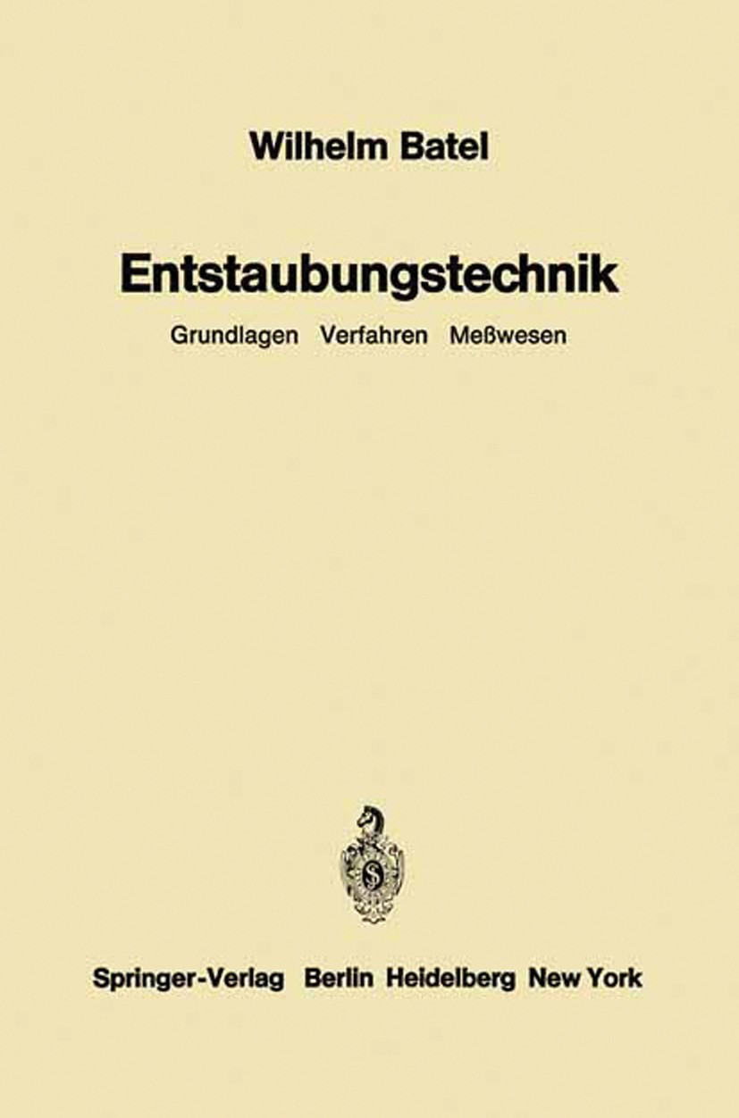 Titlebook: Entstaubungstechnik; Grundlagen Verfahren Wilhelm Batel Book 1972 Springer-Verlag Berlin Heidelberg 1972 Entstauber.Entwicklung.Handel.Inge Titlebook: Entstaubungstechnik; Grundlagen Verfahren Wilhelm Batel Book 1972 Springer-Verlag Berlin Heidelberg 1972 Entstauber.Entwicklung.Handel.Inge