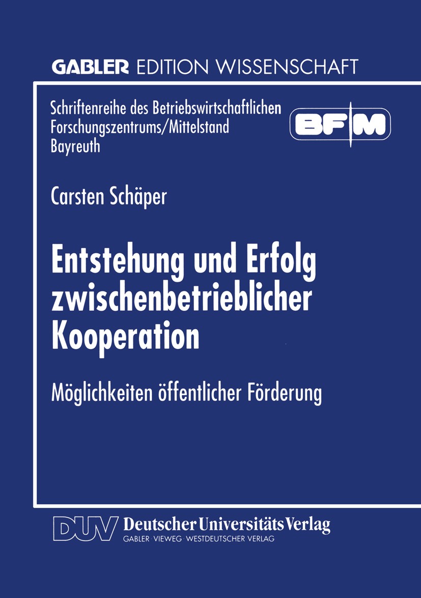 Titlebook: Entstehung und Erfolg zwischenbetrieblicher Kooperation; Möglichkeiten öffent Carsten Schäper Textbook 1997 Springer Fachmedien Wiesbaden 1 Titlebook: Entstehung und Erfolg zwischenbetrieblicher Kooperation; Möglichkeiten öffent Carsten Schäper Textbook 1997 Springer Fachmedien Wiesbaden 1
