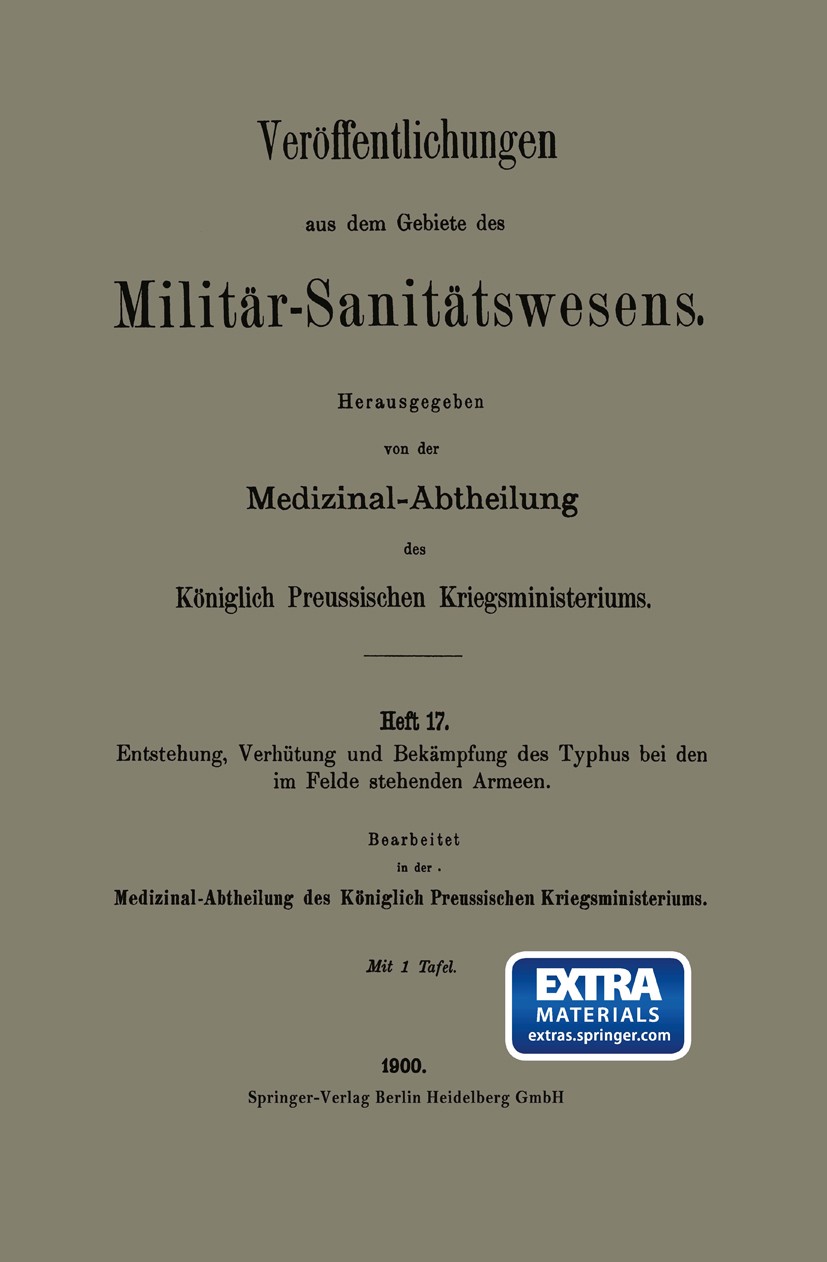 Titlebook: Entstehung, Verhütung und Bekämpfung des Typhus bei den im Felde stehenden Armeen; Medizinal-Abtheilung des Königlich Preussischen Kr Book Titlebook: Entstehung, Verhütung und Bekämpfung des Typhus bei den im Felde stehenden Armeen; Medizinal-Abtheilung des Königlich Preussischen Kr Book