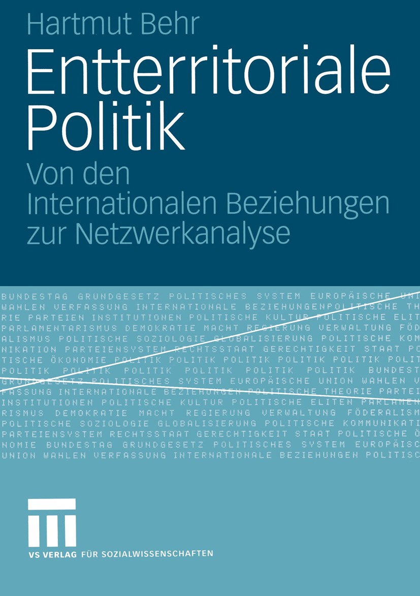 Titlebook: Entterritoriale Politik; Von den Internationa Hartmut Behr Book 2004 VS Verlag für Sozialwissenschaften/GWV Fachverlage GmbH, Wiesbaden 200 Titlebook: Entterritoriale Politik; Von den Internationa Hartmut Behr Book 2004 VS Verlag für Sozialwissenschaften/GWV Fachverlage GmbH, Wiesbaden 200