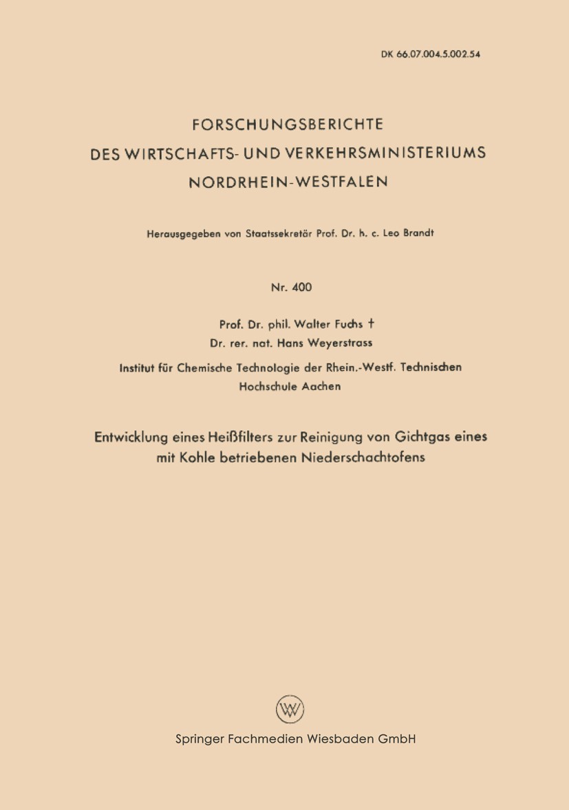 Titlebook: Entwicklung Eines Heißfilters zur Reinigung von Gichtgas eines mit Kohle betriebenen Niederschachtof; Walter Fuchs,Hans Weyerstrass Book 1 Titlebook: Entwicklung Eines Heißfilters zur Reinigung von Gichtgas eines mit Kohle betriebenen Niederschachtof; Walter Fuchs,Hans Weyerstrass Book 1