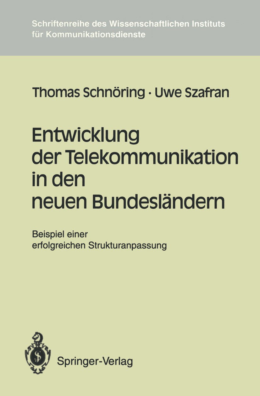 Titlebook: Entwicklung der Telekommunikation in den neuen Bundesländern; Beispiel einer erfol Thomas Schnöring,Uwe Szafran Book 1994 Wissenschaftliche Titlebook: Entwicklung der Telekommunikation in den neuen Bundesländern; Beispiel einer erfol Thomas Schnöring,Uwe Szafran Book 1994 Wissenschaftliche