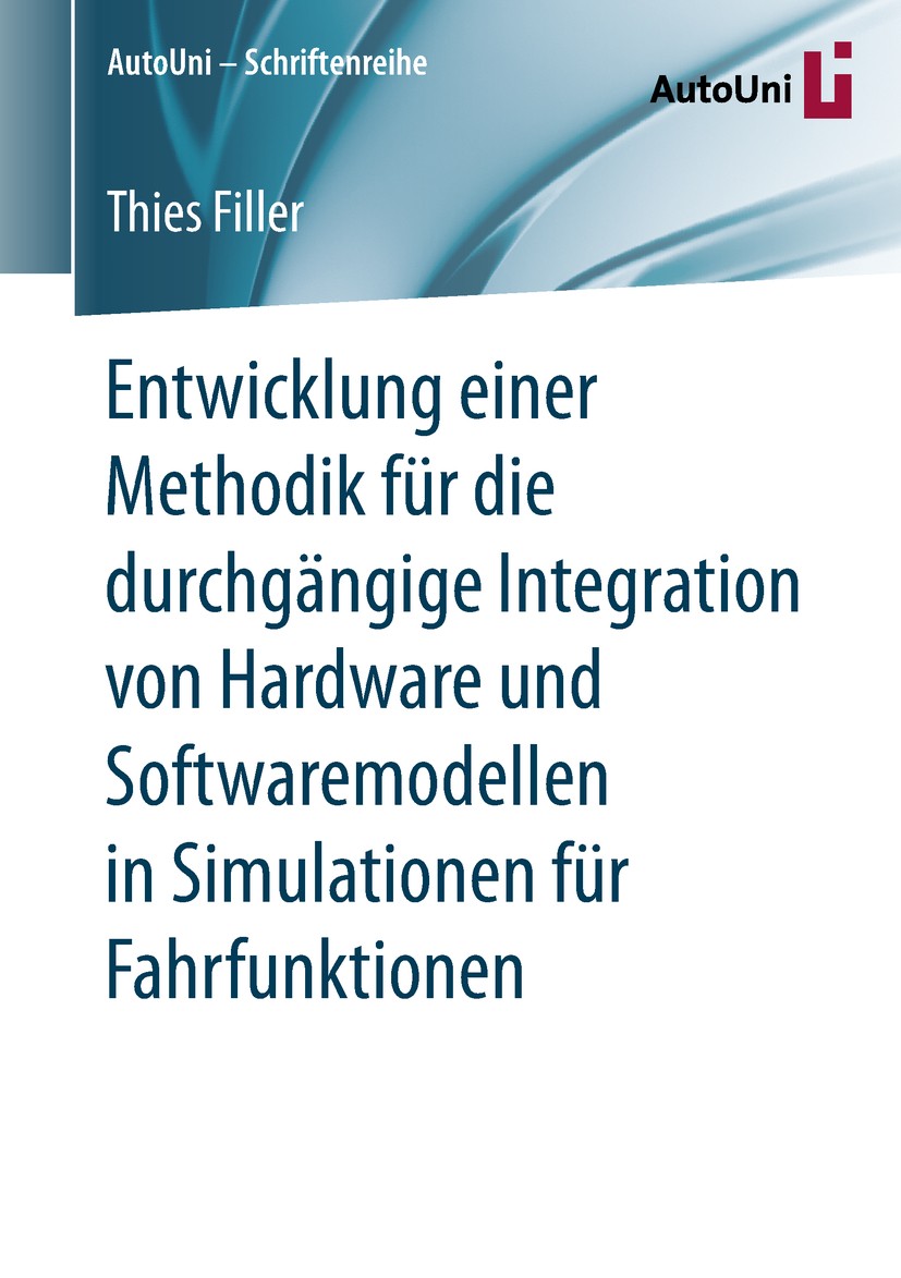 Titlebook: Entwicklung einer Methodik für die durchgängige Integration von Hardware und Softwaremodellen in Sim; Thies Filler Book 2019 Der/die Herau Titlebook: Entwicklung einer Methodik für die durchgängige Integration von Hardware und Softwaremodellen in Sim; Thies Filler Book 2019 Der/die Herau