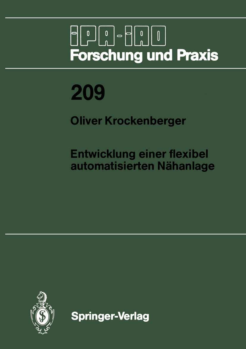 Titlebook: Entwicklung einer flexibel automatisierten N?hanlage;  Oliver Krockenberger Book 1995 Springer-Verlag, Berlin, Heidelberg 1995 Automatisier