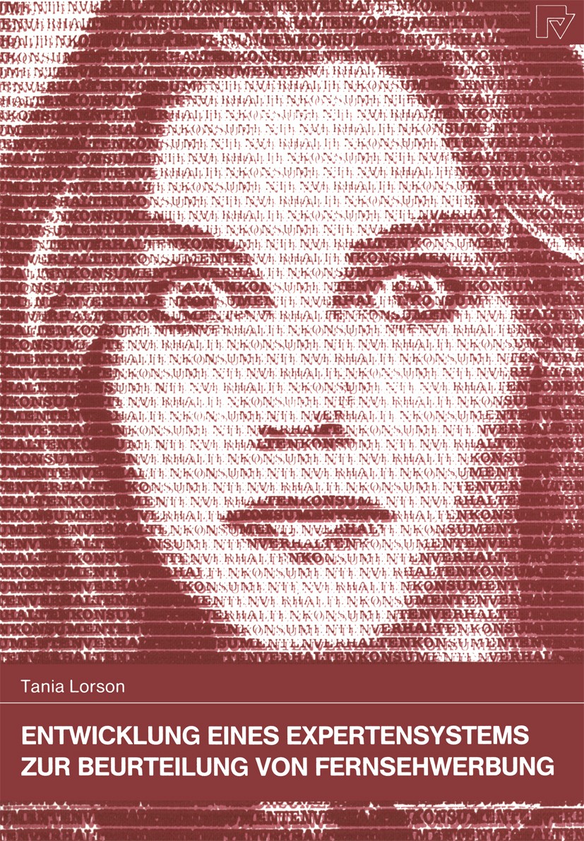 Titlebook: Entwicklung eines Expertensystems zur Beurteilung von Fernsehwerbung; Tania Lorson Book 1992 Springer-Verlag Berlin Heidelberg 1992 Expert Titlebook: Entwicklung eines Expertensystems zur Beurteilung von Fernsehwerbung; Tania Lorson Book 1992 Springer-Verlag Berlin Heidelberg 1992 Expert