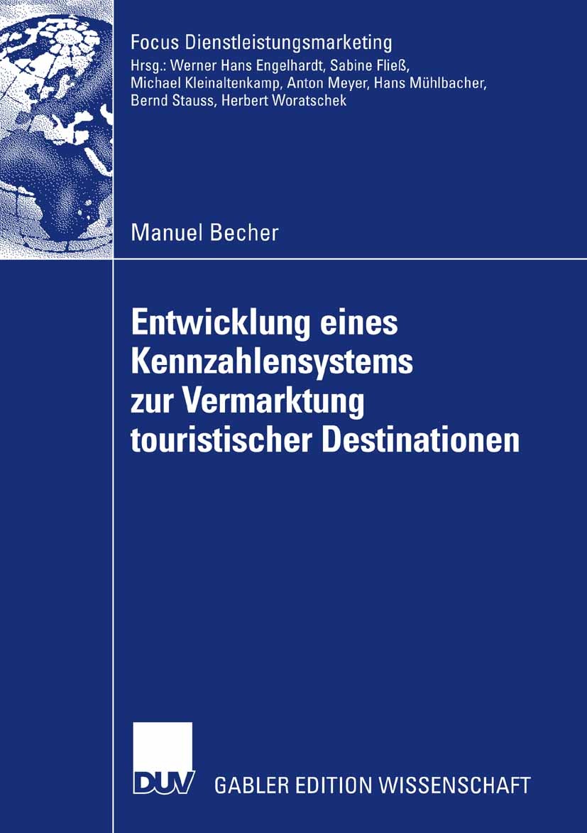 Titlebook: Entwicklung eines Kennzahlensystems zur Vermarktung touristischer Destinationen; Manuel Becher Book 2008 Gabler Verlag | Springer Fachmedi Titlebook: Entwicklung eines Kennzahlensystems zur Vermarktung touristischer Destinationen; Manuel Becher Book 2008 Gabler Verlag | Springer Fachmedi