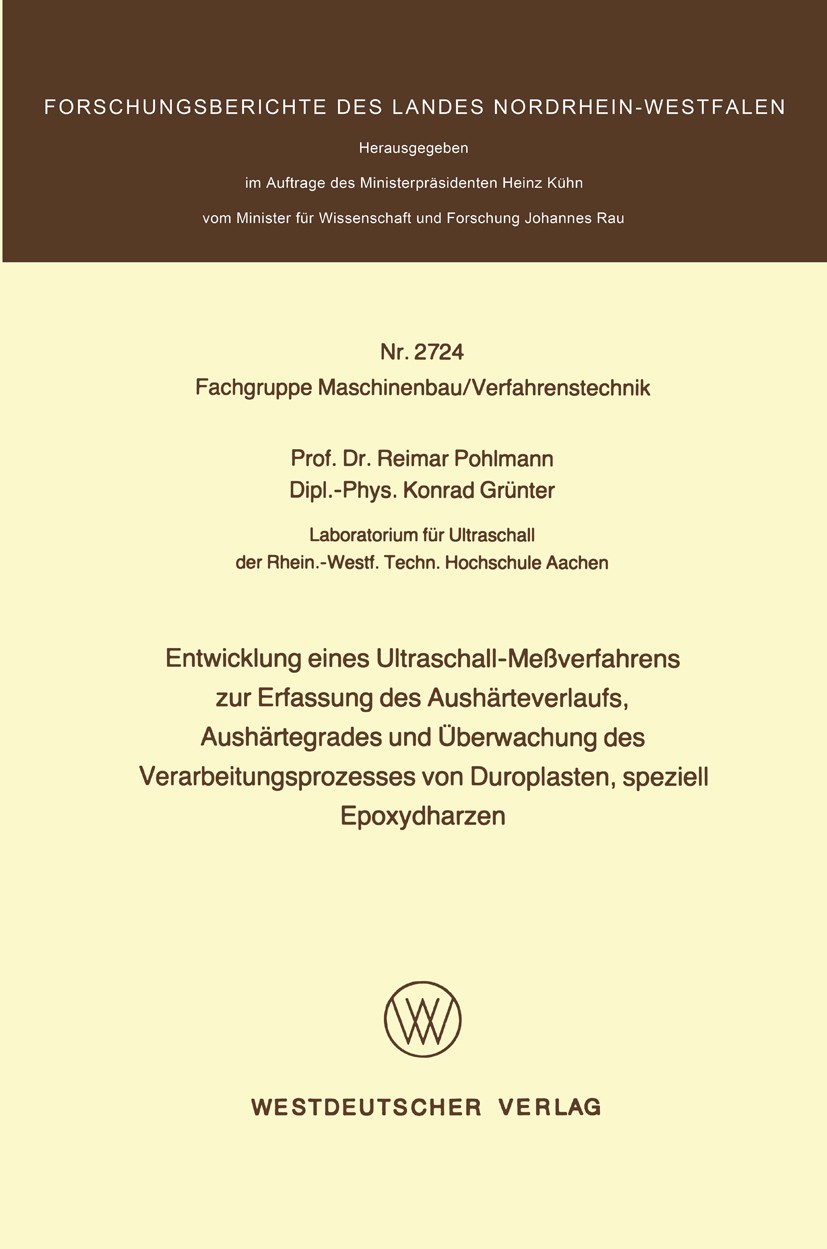 Titlebook: Entwicklung eines Ultraschall-Meßverfahrens zur Erfassung des Aushärteverlaufs, Aushärtegrades und Ü; Reimar Pohlman,Konrad Grünter Book 1 Titlebook: Entwicklung eines Ultraschall-Meßverfahrens zur Erfassung des Aushärteverlaufs, Aushärtegrades und Ü; Reimar Pohlman,Konrad Grünter Book 1