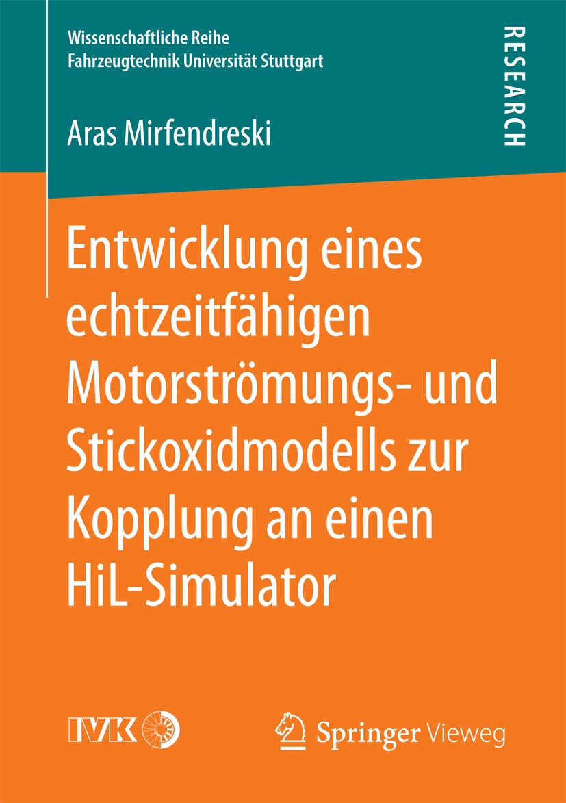 Titlebook: Entwicklung eines echtzeitfähigen Motorströmungs- und Stickoxidmodells zur Kopplung an einen HiL-Sim; Aras Mirfendreski Book 2017 Der/die Titlebook: Entwicklung eines echtzeitfähigen Motorströmungs- und Stickoxidmodells zur Kopplung an einen HiL-Sim; Aras Mirfendreski Book 2017 Der/die