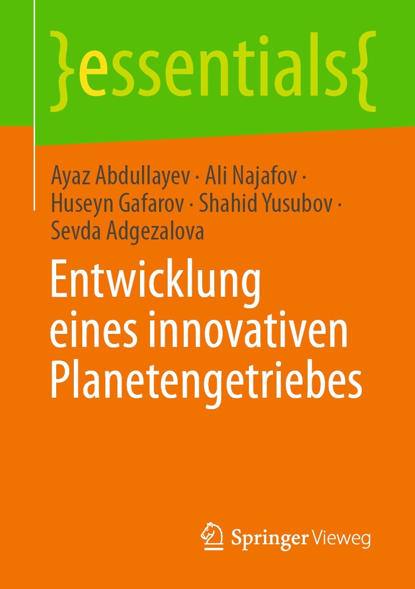 Titlebook: Entwicklung eines innovativen Planetengetriebes; Ayaz Abdullayev,Ali Najafov,Sevda Adgezalova Book 2024 Der/die Herausgeber bzw. der/die A Titlebook: Entwicklung eines innovativen Planetengetriebes; Ayaz Abdullayev,Ali Najafov,Sevda Adgezalova Book 2024 Der/die Herausgeber bzw. der/die A