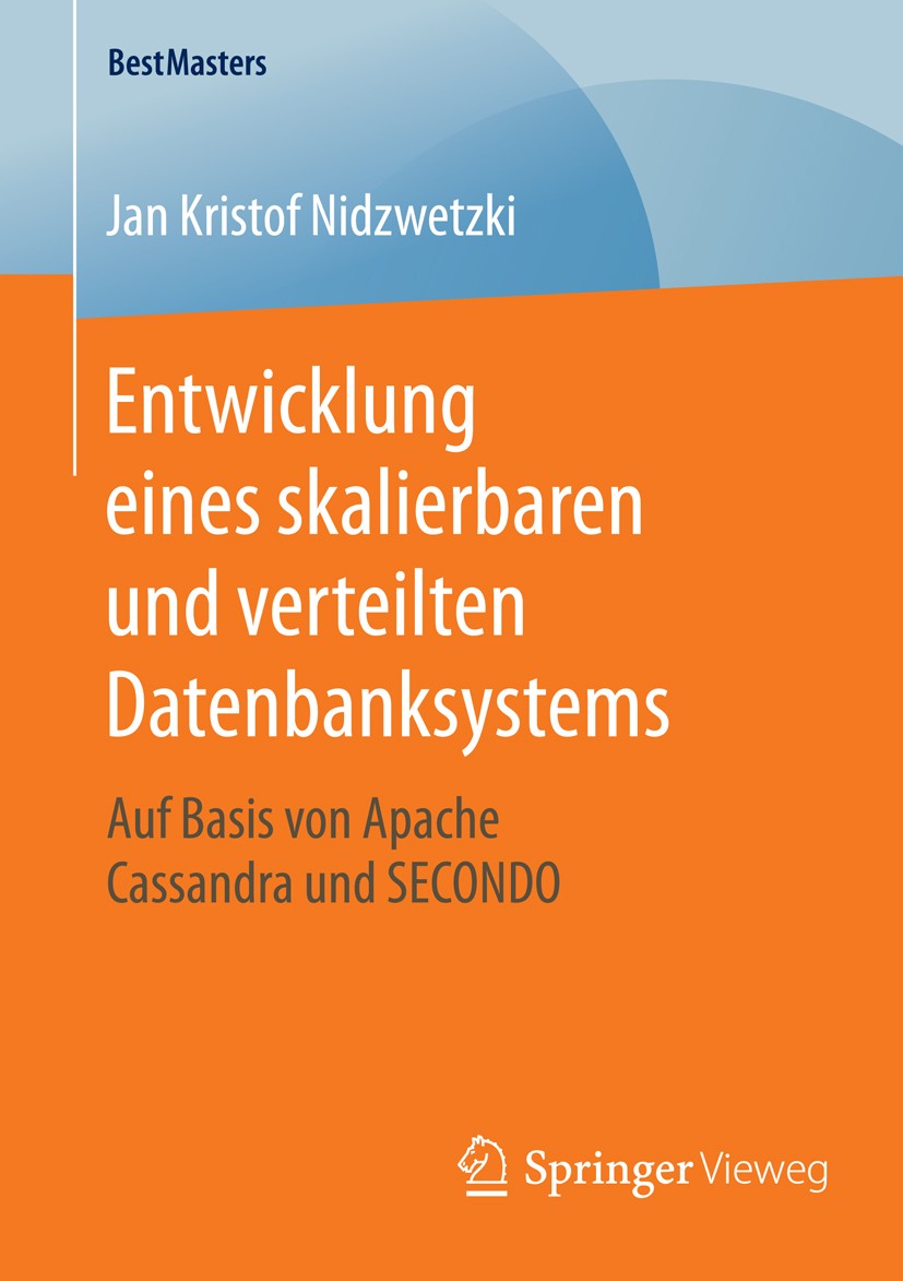 Titlebook: Entwicklung eines skalierbaren und verteilten Datenbanksystems; Auf Basis von Apache Jan Kristof Nidzwetzki Book 2016 Springer Fachmedien W Titlebook: Entwicklung eines skalierbaren und verteilten Datenbanksystems; Auf Basis von Apache Jan Kristof Nidzwetzki Book 2016 Springer Fachmedien W