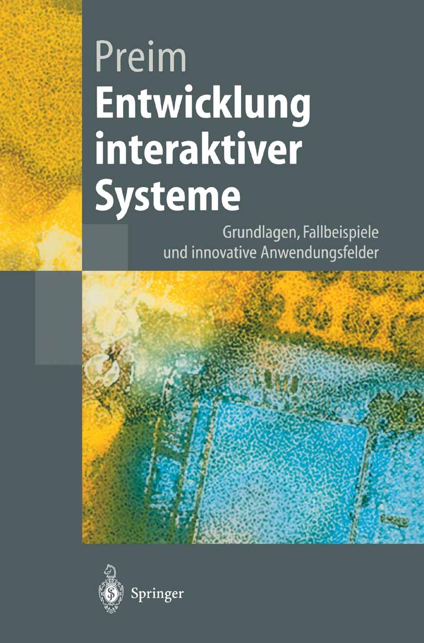 Titlebook: Entwicklung interaktiver Systeme; Grundlagen, Fallbeis Bernhard Preim Textbook 19991st edition Springer-Verlag Berlin Heidelberg 1999 3D.Co Titlebook: Entwicklung interaktiver Systeme; Grundlagen, Fallbeis Bernhard Preim Textbook 19991st edition Springer-Verlag Berlin Heidelberg 1999 3D.Co