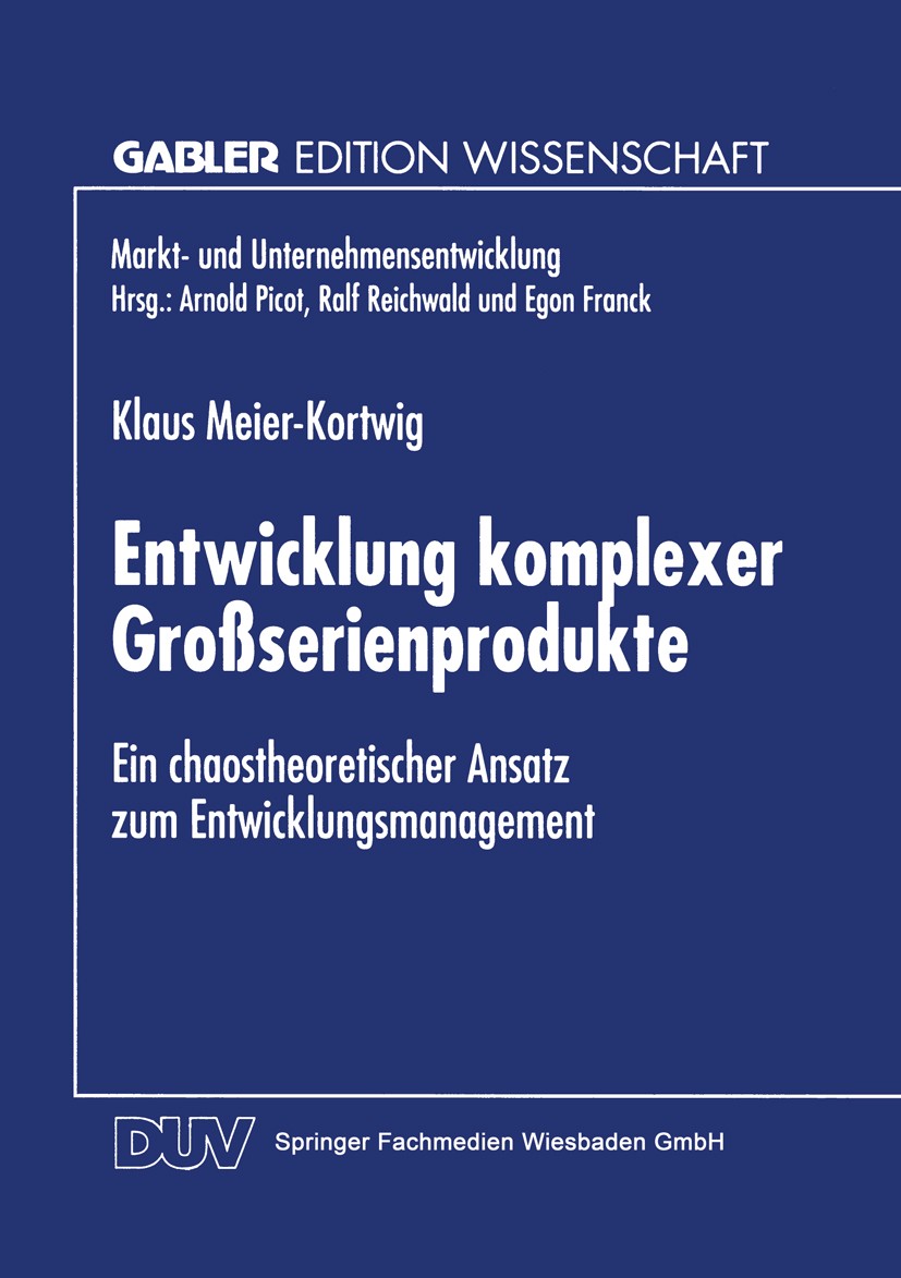 Titlebook: Entwicklung komplexer Großserienprodukte; Ein chaostheoretisch Klaus Meier-Kortwig Textbook 1998 Springer Fachmedien Wiesbaden 1998 Arbeits Titlebook: Entwicklung komplexer Großserienprodukte; Ein chaostheoretisch Klaus Meier-Kortwig Textbook 1998 Springer Fachmedien Wiesbaden 1998 Arbeits