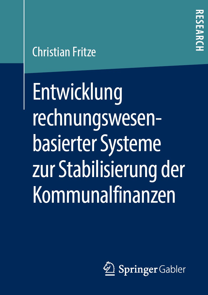 Titlebook: Entwicklung rechnungswesenbasierter Systeme zur Stabilisierung der Kommunalfinanzen; Christian Fritze Book 2019 Springer Fachmedien Wiesba Titlebook: Entwicklung rechnungswesenbasierter Systeme zur Stabilisierung der Kommunalfinanzen; Christian Fritze Book 2019 Springer Fachmedien Wiesba