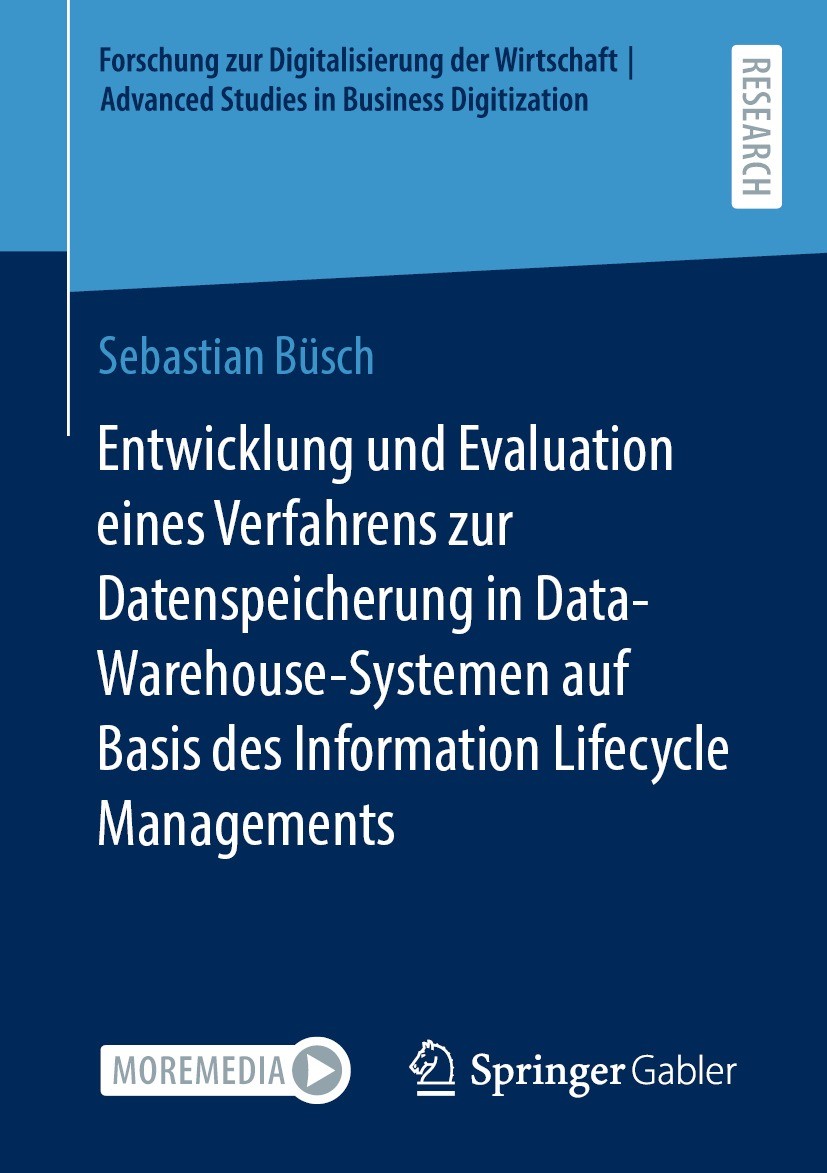 Titlebook: Entwicklung und Evaluation eines Verfahrens zur Datenspeicherung inData-Warehouse-Systemen auf Basis; Sebastian Büsch Book 2023 Der/die He Titlebook: Entwicklung und Evaluation eines Verfahrens zur Datenspeicherung inData-Warehouse-Systemen auf Basis; Sebastian Büsch Book 2023 Der/die He
