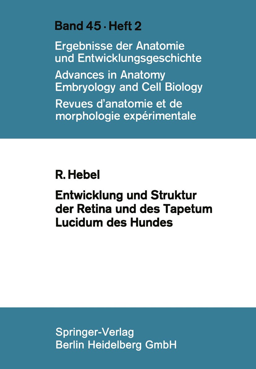 Titlebook: Entwicklung und Struktur der Retina und des Tapetum lucidum des Hundes; Rudolf Hebel Conference proceedings 1971 Der/die Herausgeber bzw. Titlebook: Entwicklung und Struktur der Retina und des Tapetum lucidum des Hundes; Rudolf Hebel Conference proceedings 1971 Der/die Herausgeber bzw.