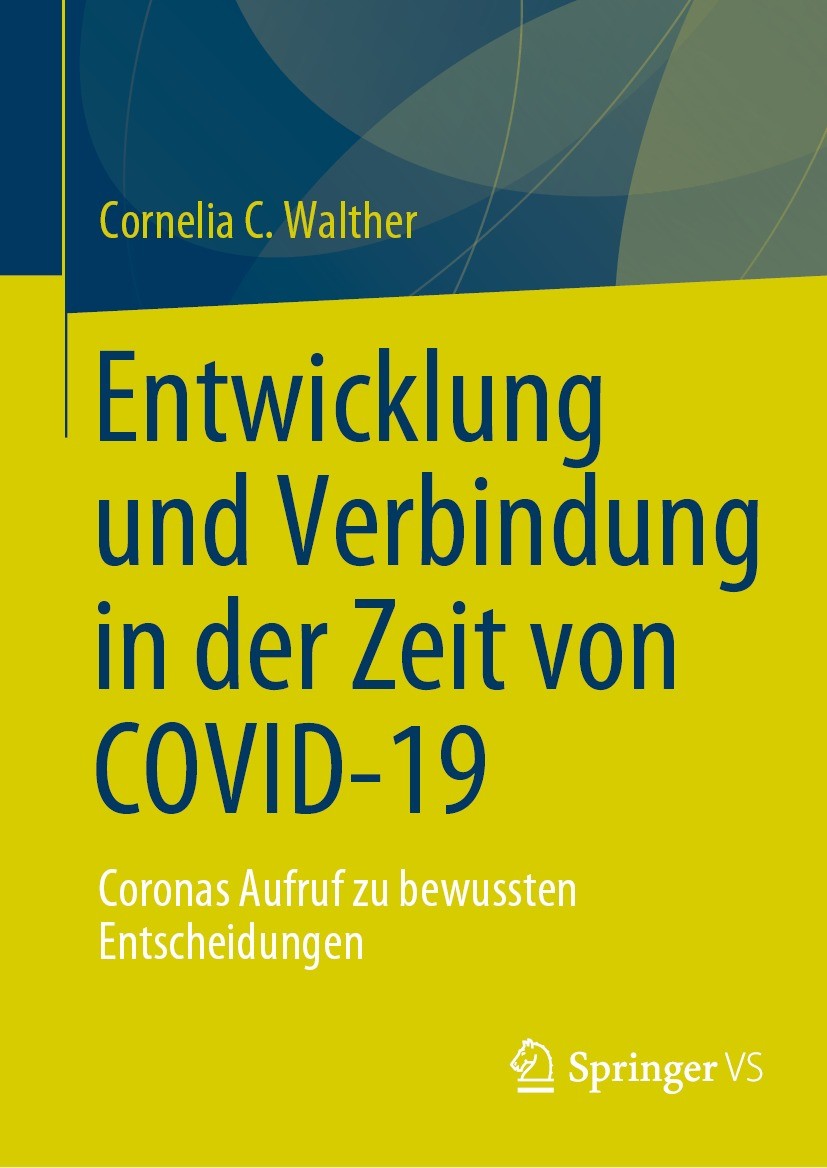 Titlebook: Entwicklung und Verbindung in der Zeit von COVID-19; Coronas Aufruf zu be Cornelia C. Walther Book 2023 Der/die Herausgeber bzw. der/die Au Titlebook: Entwicklung und Verbindung in der Zeit von COVID-19; Coronas Aufruf zu be Cornelia C. Walther Book 2023 Der/die Herausgeber bzw. der/die Au