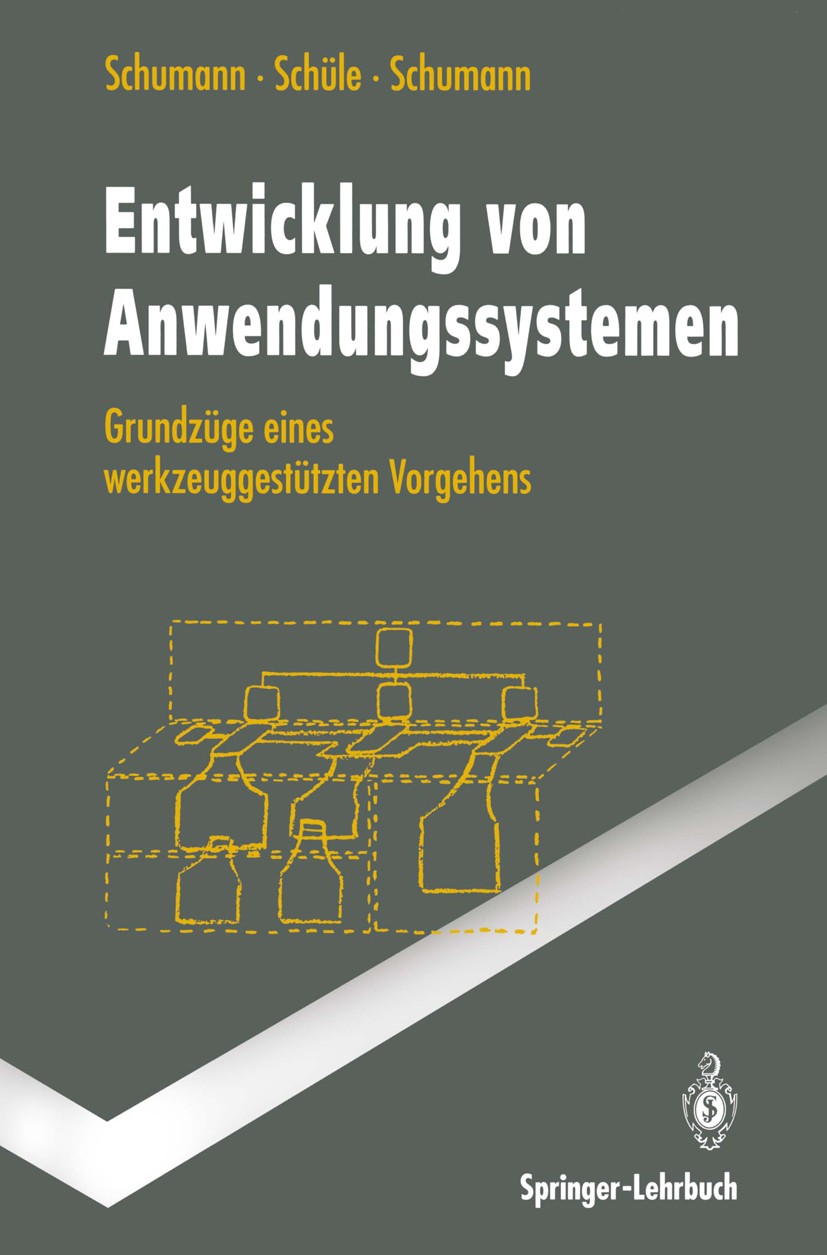 Titlebook: Entwicklung von Anwendungssystemen; Grundzüge eines werk Matthias Schumann,Hubert Schüle,Ulrike Schumann Textbook 1994 Springer-Verlag Berl Titlebook: Entwicklung von Anwendungssystemen; Grundzüge eines werk Matthias Schumann,Hubert Schüle,Ulrike Schumann Textbook 1994 Springer-Verlag Berl
