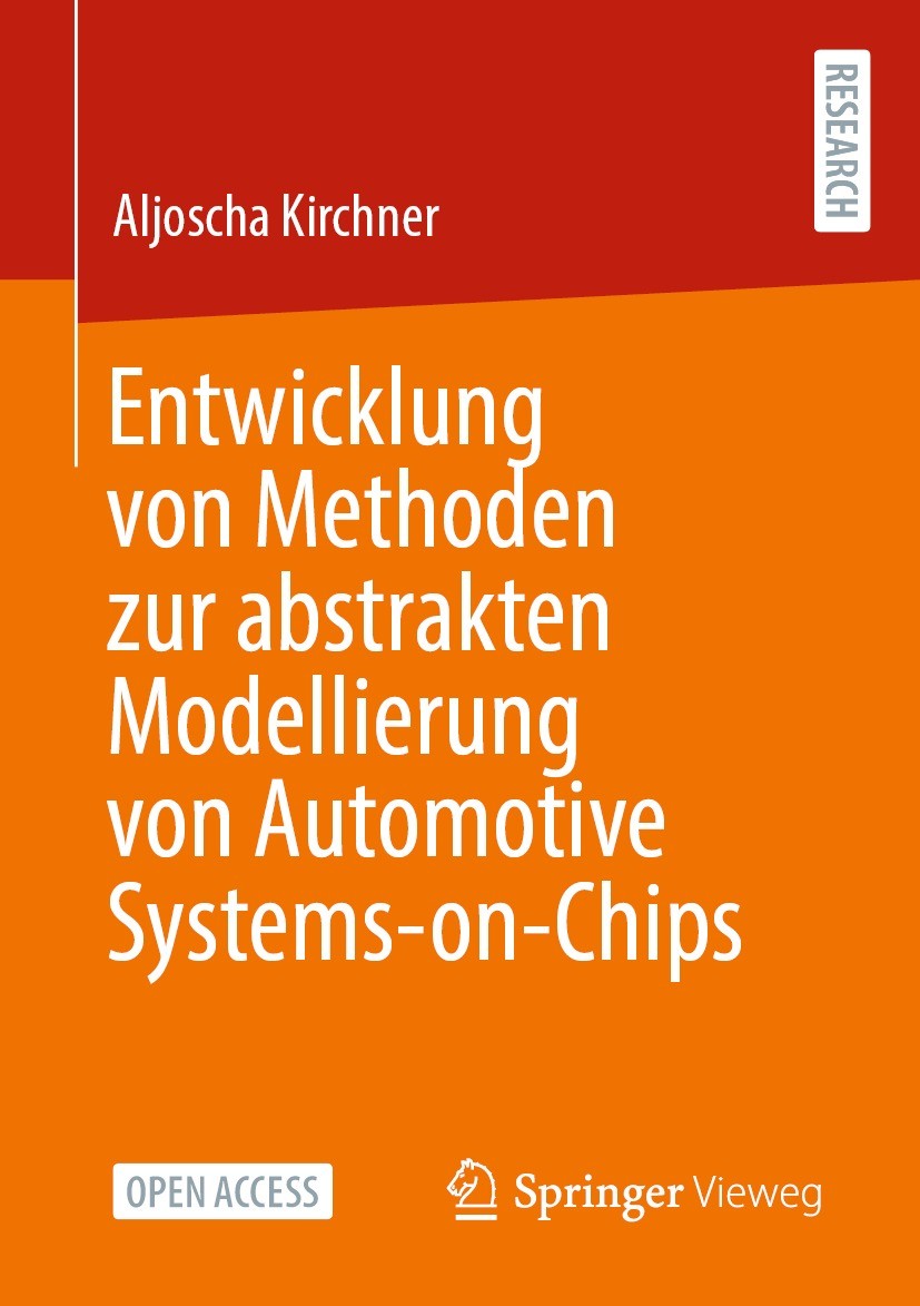 Titlebook: Entwicklung von Methoden zur abstrakten Modellierung von Automotive Systems-on-Chips; Aljoscha Kirchner Book‘‘‘‘‘‘‘‘ 2022 Der/die Herausge Titlebook: Entwicklung von Methoden zur abstrakten Modellierung von Automotive Systems-on-Chips; Aljoscha Kirchner Book‘‘‘‘‘‘‘‘ 2022 Der/die Herausge