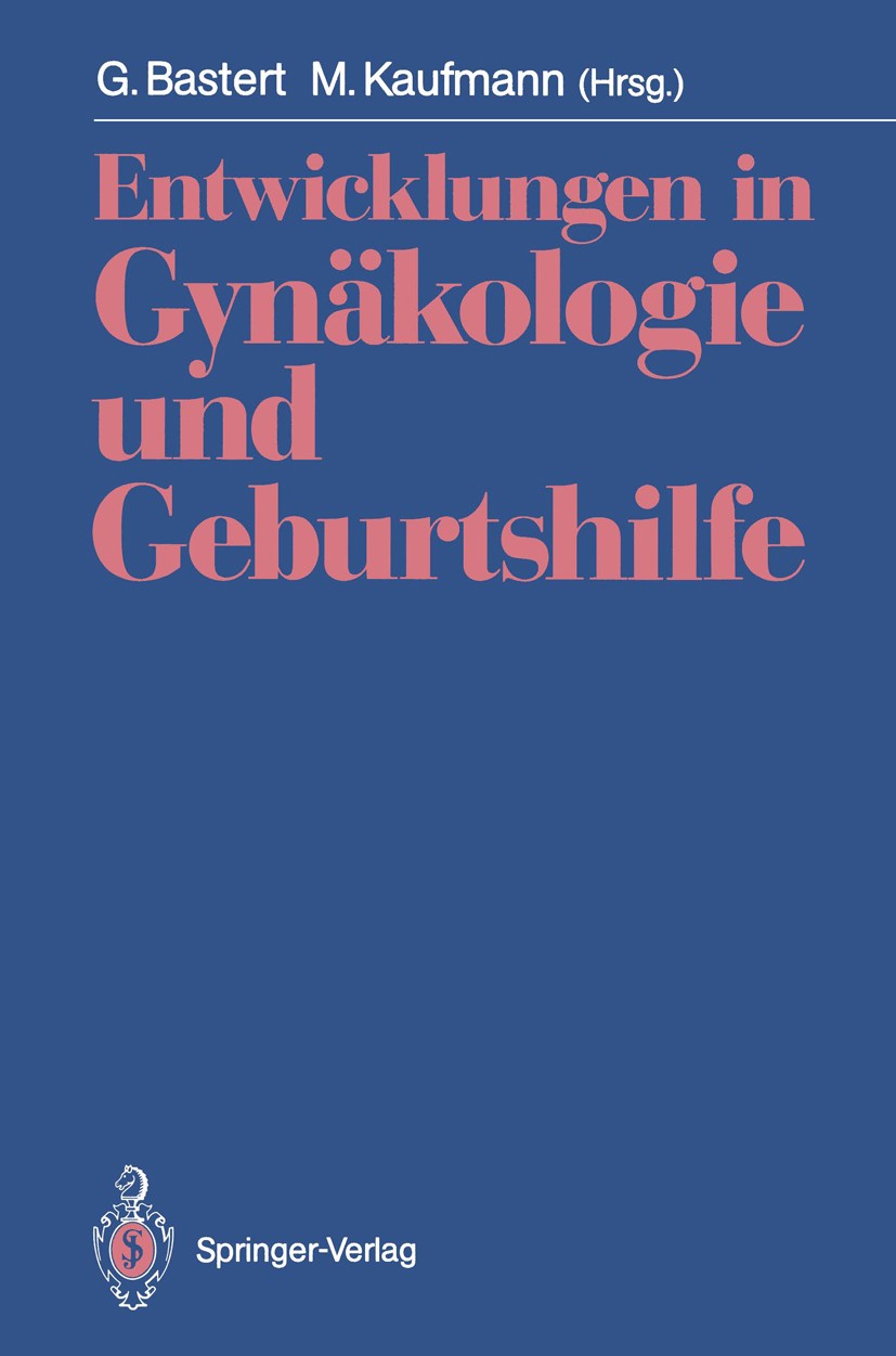 Titlebook: Entwicklungen in Gynäkologie und Geburtshilfe; Fred Kubli zum Gedäc Gunther Bastert,M. Kaufmann Conference proceedings 1991 Springer-Verlag Titlebook: Entwicklungen in Gynäkologie und Geburtshilfe; Fred Kubli zum Gedäc Gunther Bastert,M. Kaufmann Conference proceedings 1991 Springer-Verlag