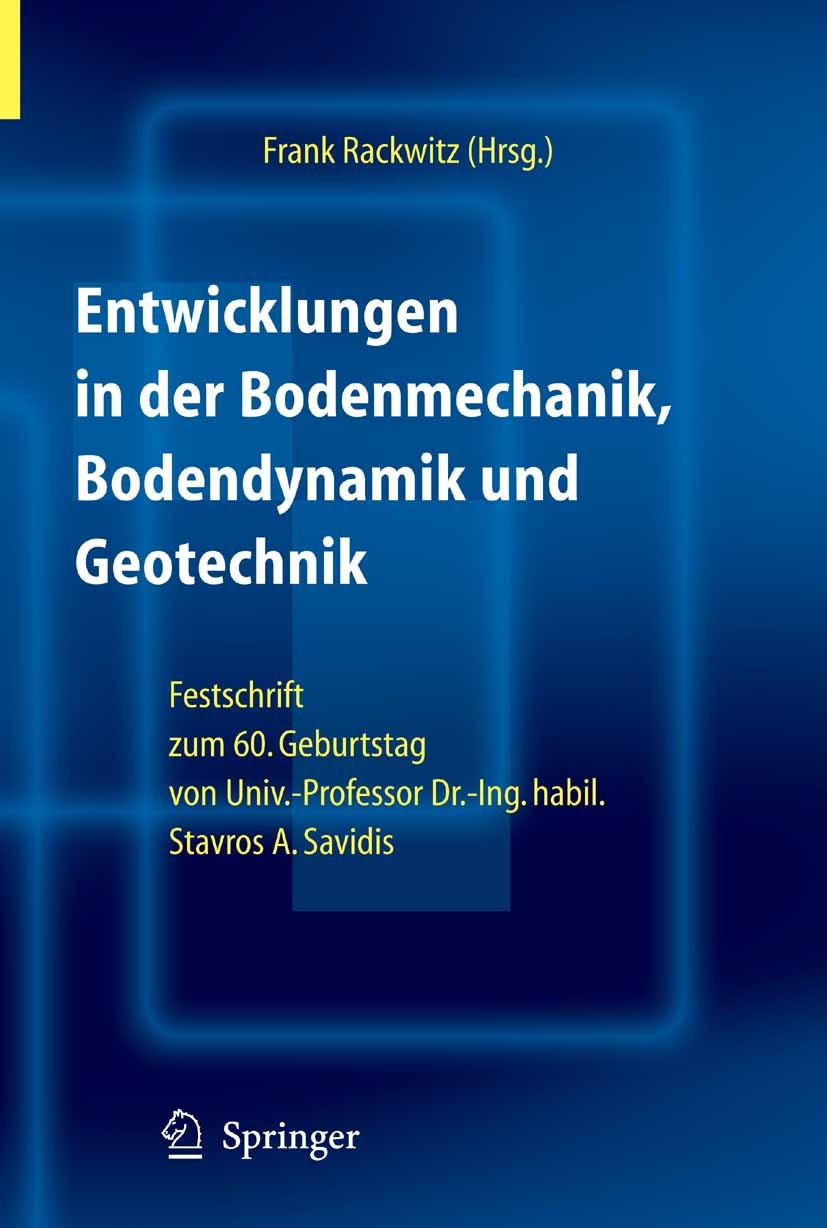 Titlebook: Entwicklungen in der Bodenmechanik, Bodendynamik und Geotechnik; Festschrift zum 60. Frank Rackwitz Conference proceedings 2006 Springer-V Titlebook: Entwicklungen in der Bodenmechanik, Bodendynamik und Geotechnik; Festschrift zum 60. Frank Rackwitz Conference proceedings 2006 Springer-V
