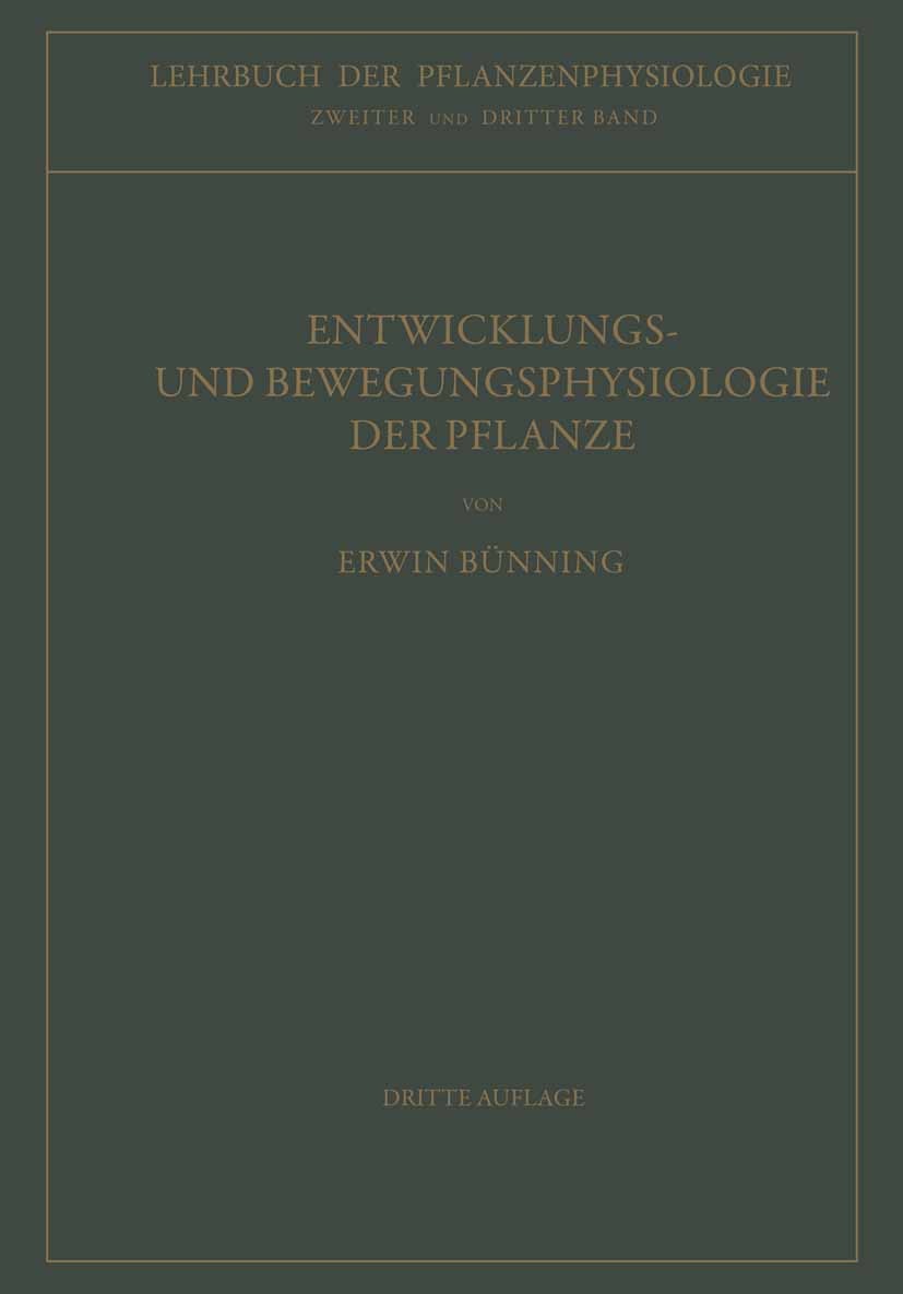 Titlebook: Entwicklungs- und Bewegungsphysiologie der Pflanze; Erwin Bünning Textbook 1953Latest edition Springer-Verlag Berlin Heidelberg 1953 Botan Titlebook: Entwicklungs- und Bewegungsphysiologie der Pflanze; Erwin Bünning Textbook 1953Latest edition Springer-Verlag Berlin Heidelberg 1953 Botan