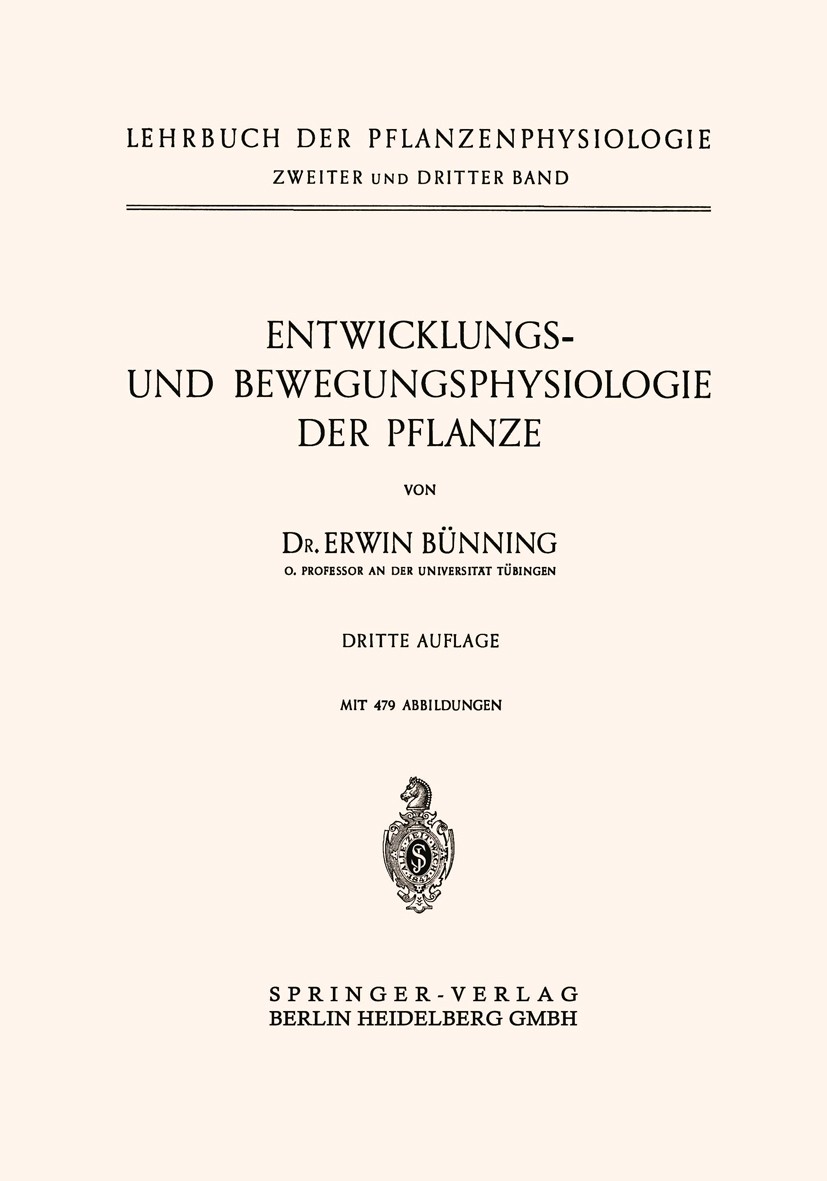 Titlebook: Entwicklungs- und Bewegungsphysiologie der Pflanze; Erwin Bünning Book 1953Latest edition Springer-Verlag Berlin Heidelberg 1953 Bewegungs Titlebook: Entwicklungs- und Bewegungsphysiologie der Pflanze; Erwin Bünning Book 1953Latest edition Springer-Verlag Berlin Heidelberg 1953 Bewegungs