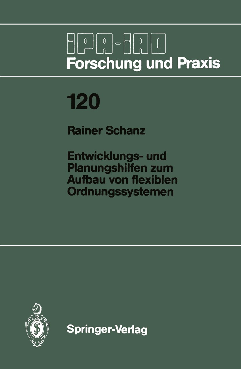 Titlebook: Entwicklungs- und Planungshilfen zum Aufbau von flexiblen Ordnungssystemen; Rainer Schanz Book 1988 Springer-Verlag, Berlin, Heidelberg 19 Titlebook: Entwicklungs- und Planungshilfen zum Aufbau von flexiblen Ordnungssystemen; Rainer Schanz Book 1988 Springer-Verlag, Berlin, Heidelberg 19