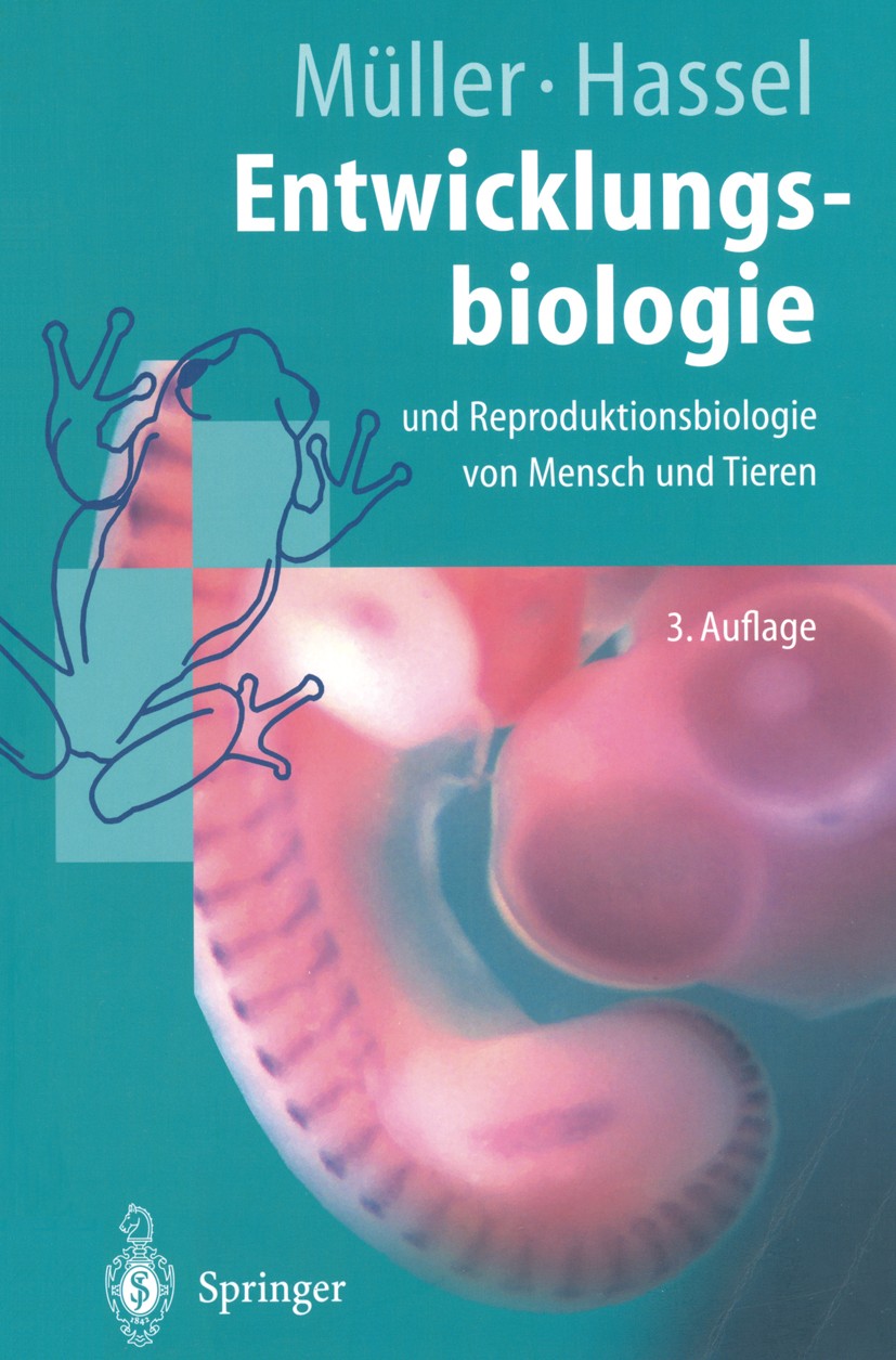Titlebook: Entwicklungsbiologie und Reproduktionsbiologie von Mensch und Tieren; Ein einführendes Leh Werner A. Müller,Monika Hassel Textbook 20033rd Titlebook: Entwicklungsbiologie und Reproduktionsbiologie von Mensch und Tieren; Ein einführendes Leh Werner A. Müller,Monika Hassel Textbook 20033rd