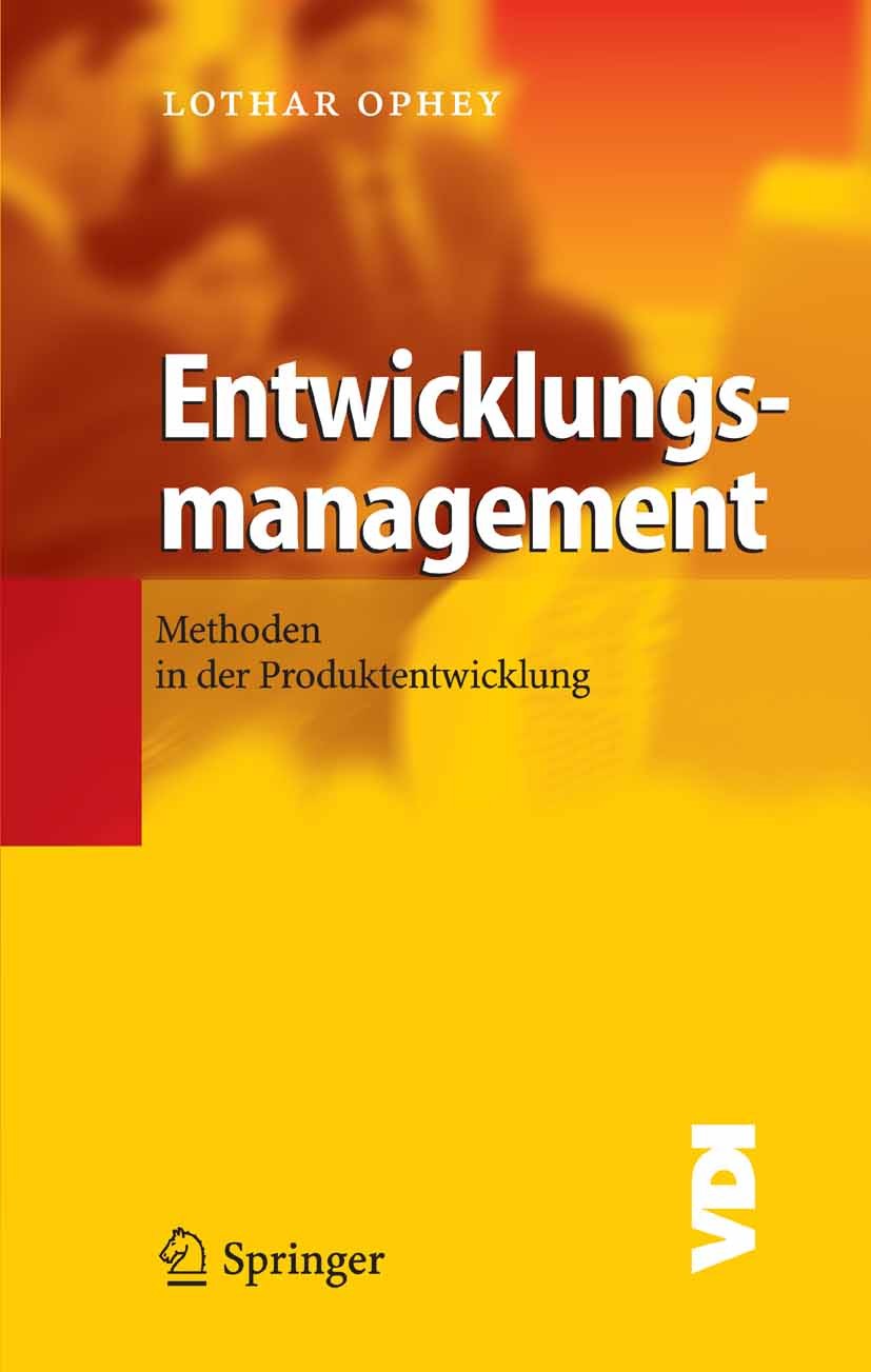 Titlebook: Entwicklungsmanagement; Methoden in der Prod Lothar Ophey Book 2005 Springer-Verlag Berlin Heidelberg 2005 Bewertungsverfahren.Entwicklungs Titlebook: Entwicklungsmanagement; Methoden in der Prod Lothar Ophey Book 2005 Springer-Verlag Berlin Heidelberg 2005 Bewertungsverfahren.Entwicklungs