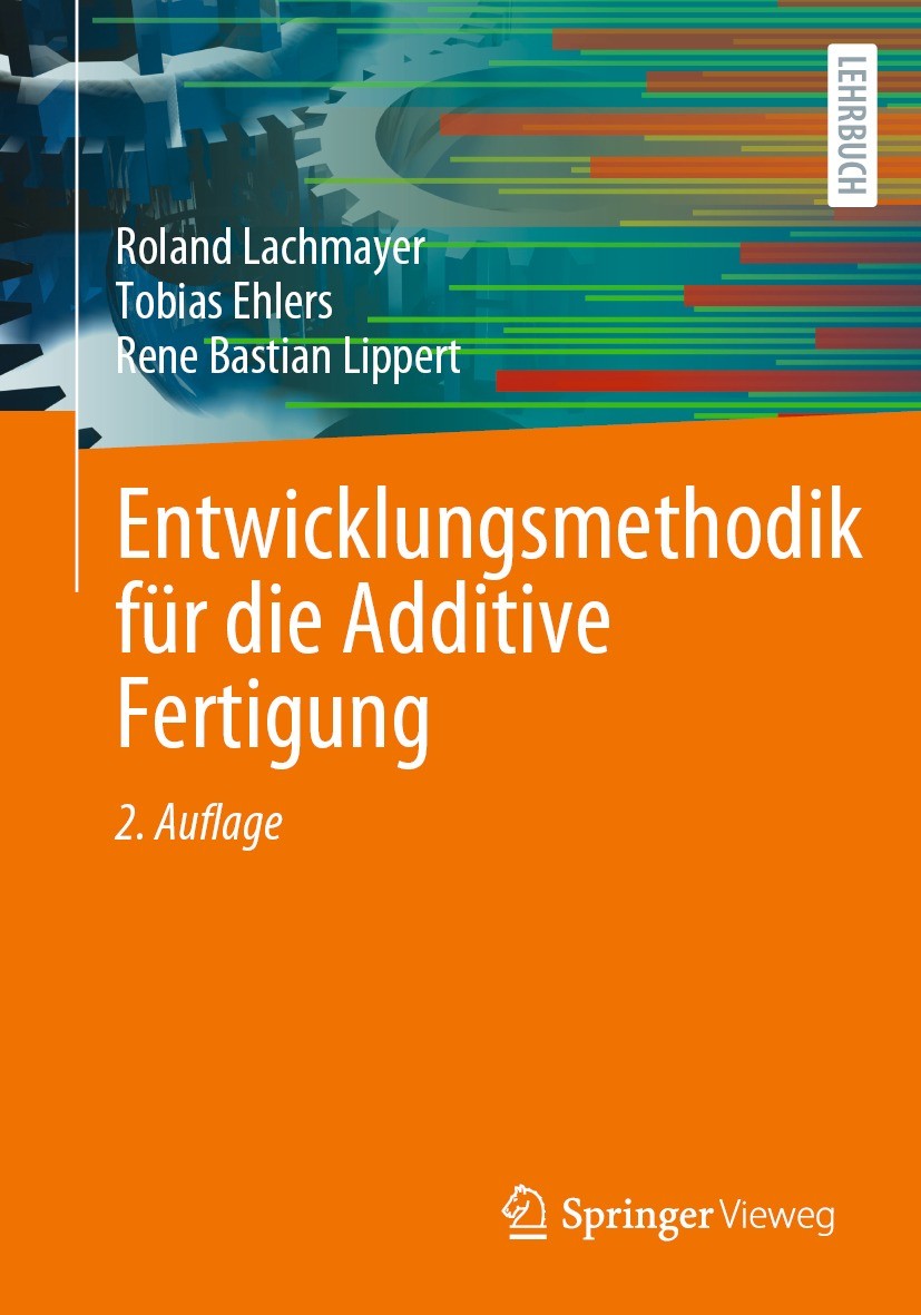 Titlebook: Entwicklungsmethodik für die Additive Fertigung; Roland Lachmayer,Tobias Ehlers,Rene Bastian Lipper Textbook 2022Latest edition Der/die He Titlebook: Entwicklungsmethodik für die Additive Fertigung; Roland Lachmayer,Tobias Ehlers,Rene Bastian Lipper Textbook 2022Latest edition Der/die He