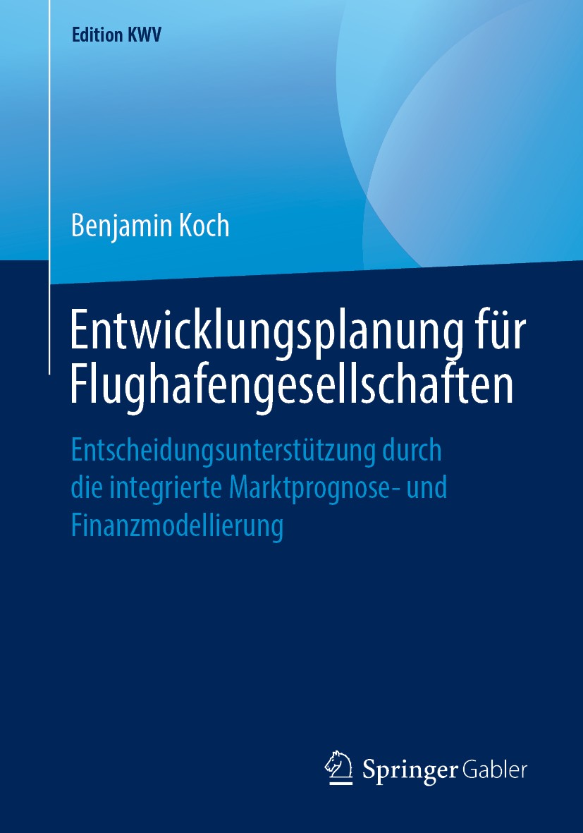 Titlebook: Entwicklungsplanung für Flughafengesellschaften; Entscheidungsunterst Benjamin Koch Book 2006 Der/die Herausgeber bzw. der/die Autor(en), e Titlebook: Entwicklungsplanung für Flughafengesellschaften; Entscheidungsunterst Benjamin Koch Book 2006 Der/die Herausgeber bzw. der/die Autor(en), e