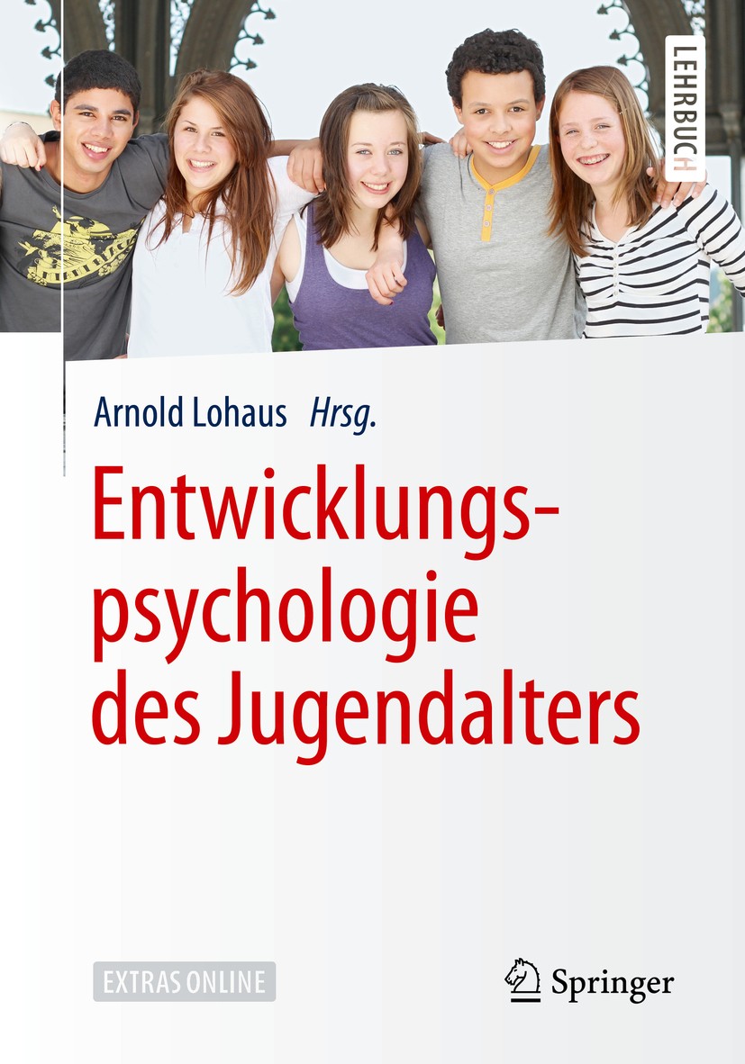 Titlebook: Entwicklungspsychologie des Jugendalters; Arnold Lohaus Textbook 2018 Springer-Verlag GmbH Deutschland, ein Teil von Springer Nature 2018 Titlebook: Entwicklungspsychologie des Jugendalters; Arnold Lohaus Textbook 2018 Springer-Verlag GmbH Deutschland, ein Teil von Springer Nature 2018