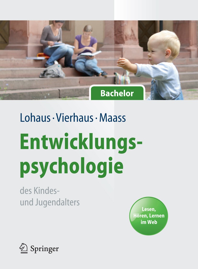 Titlebook: Entwicklungspsychologie des Kindes- und Jugendalters für Bachelor. Lesen, Hören, Lernen im Web (Lehr; Arnold Lohaus,Marc Vierhaus,Asja Maa Titlebook: Entwicklungspsychologie des Kindes- und Jugendalters für Bachelor. Lesen, Hören, Lernen im Web (Lehr; Arnold Lohaus,Marc Vierhaus,Asja Maa