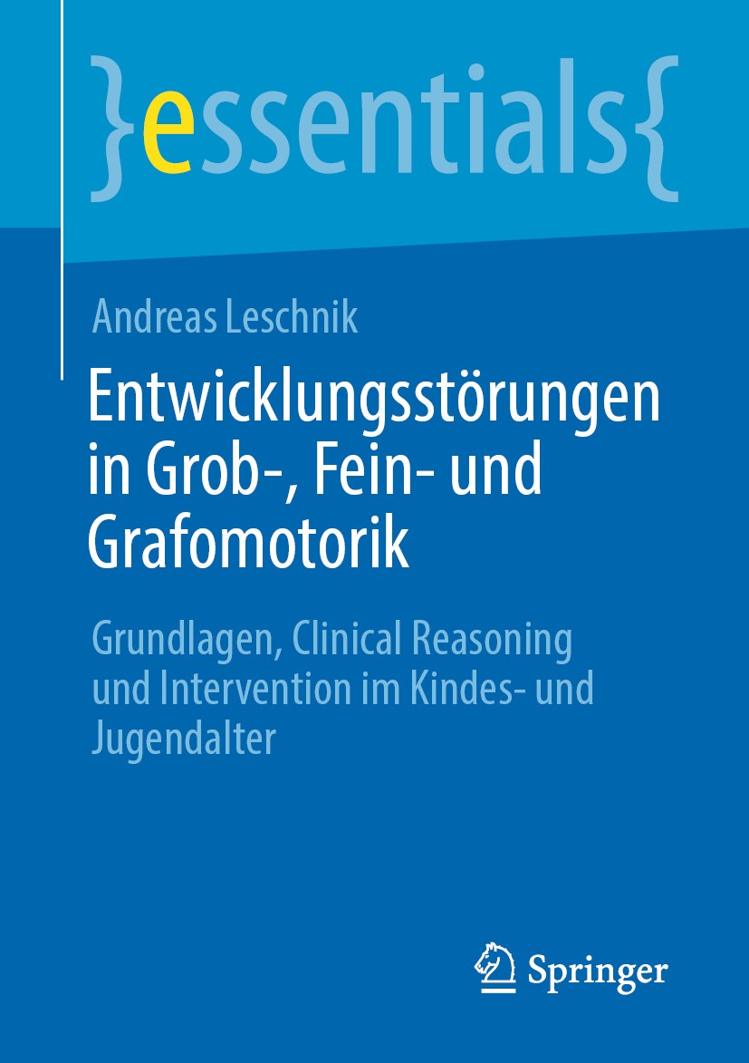 Titlebook: Entwicklungsstörungen in Grob-, Fein- und Grafomotorik; Grundlagen, Clinical Andreas Leschnik Book 2020 Der/die Herausgeber bzw. der/die Au Titlebook: Entwicklungsstörungen in Grob-, Fein- und Grafomotorik; Grundlagen, Clinical Andreas Leschnik Book 2020 Der/die Herausgeber bzw. der/die Au
