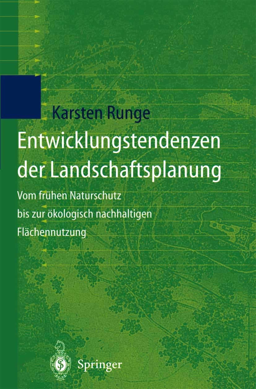 Titlebook: Entwicklungstendenzen der Landschaftsplanung; Vom frühen Naturschu Karsten Runge Book 1998 Springer-Verlag Berlin Heidelberg 1998 Flüsse.Ge Titlebook: Entwicklungstendenzen der Landschaftsplanung; Vom frühen Naturschu Karsten Runge Book 1998 Springer-Verlag Berlin Heidelberg 1998 Flüsse.Ge